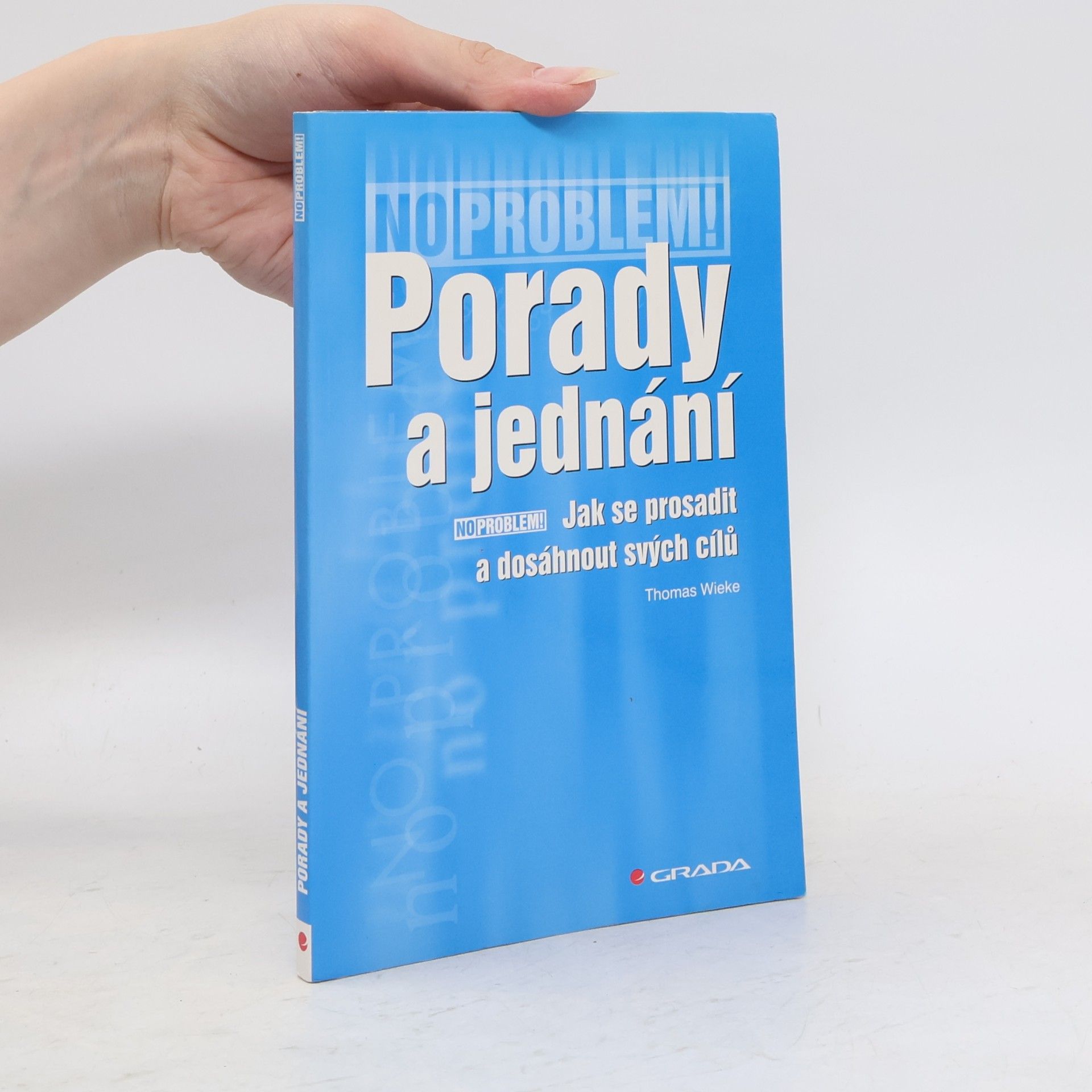 Thomas Wieke Porady a jednání. Jak se prosadit a dosáhnout svých cílů.