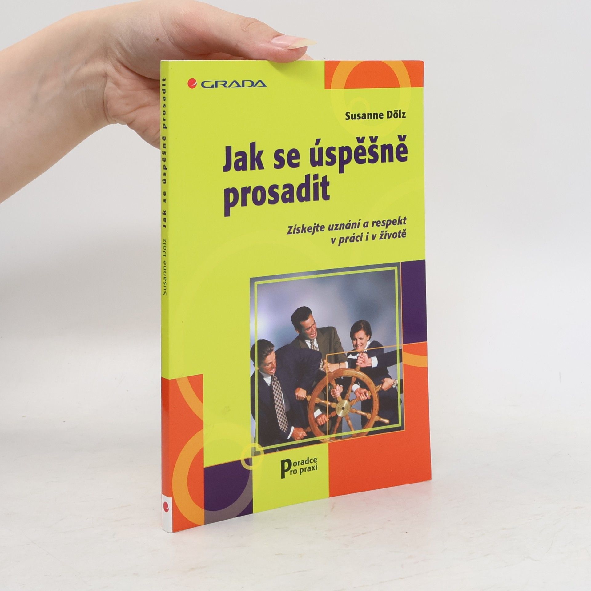 Susanne Dölz Jak se úspěšně prosadit. Získejte uznání a respekt v práci i v životě.