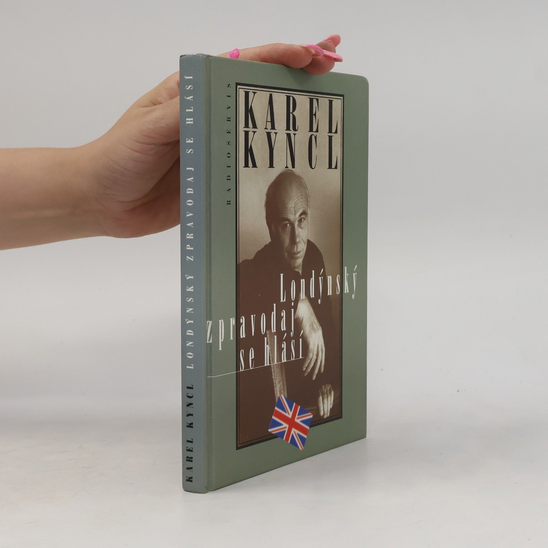 Karel Kyncl Londýnský zpravodaj se hlásí. Reportáže, fejetony, poznámky a rozhovory z Británie