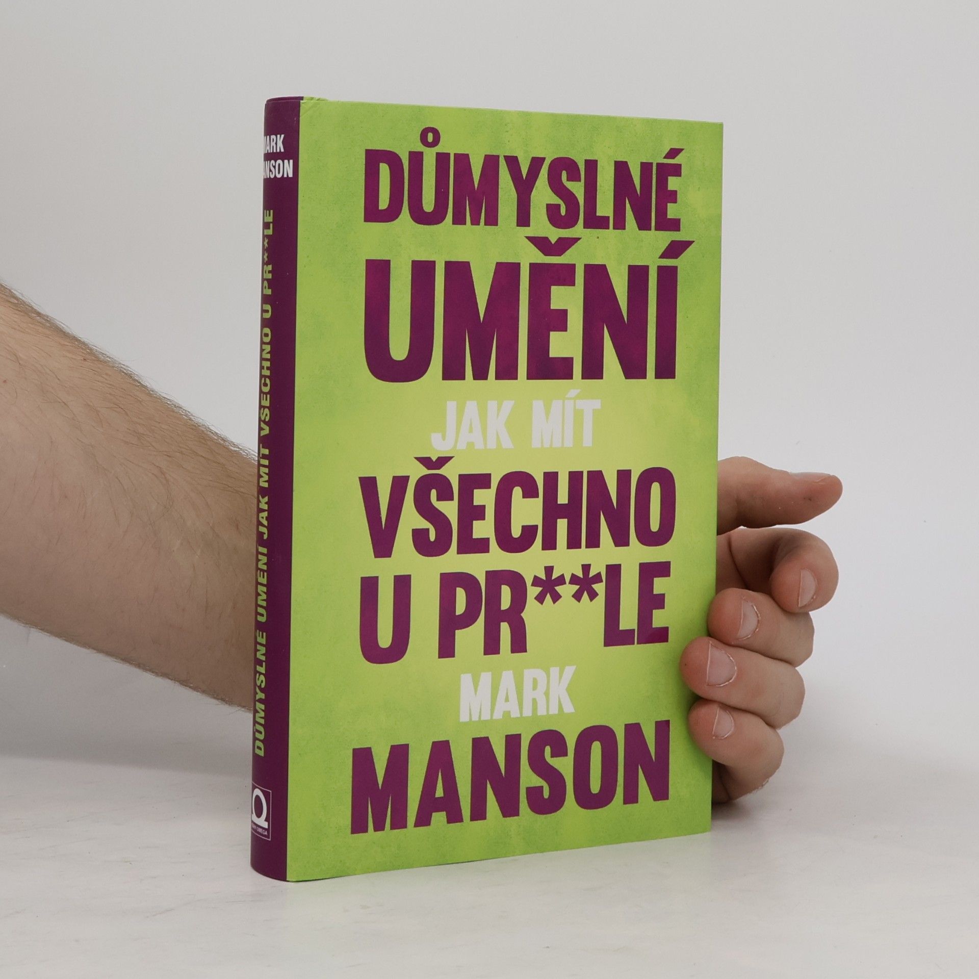Mark Manson Důmyslné umění, jak mít všechno u pr**le
