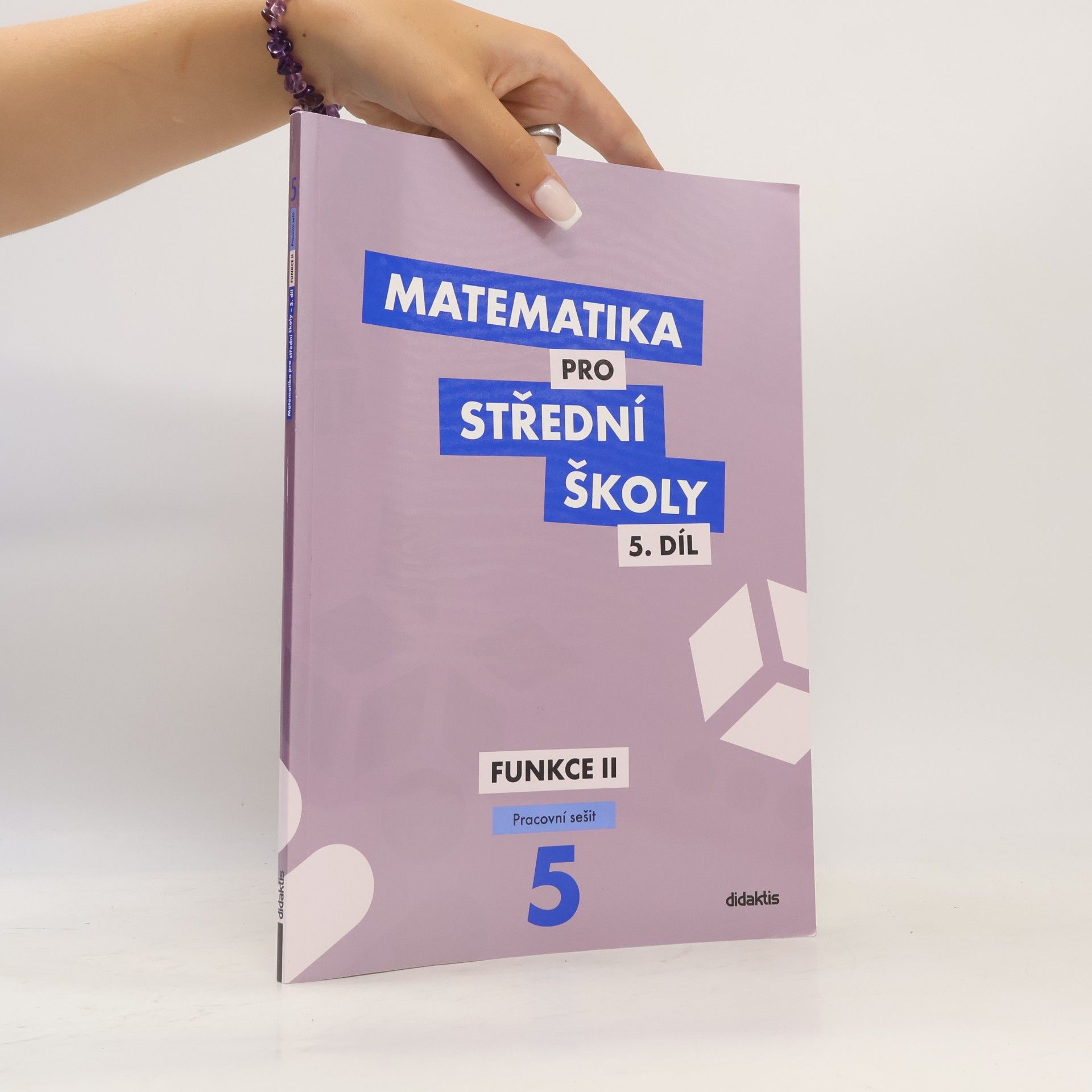 Čeněk Kodejška Matematika pro střední školy. 5. díl, Funkce II. Pracovní sešit