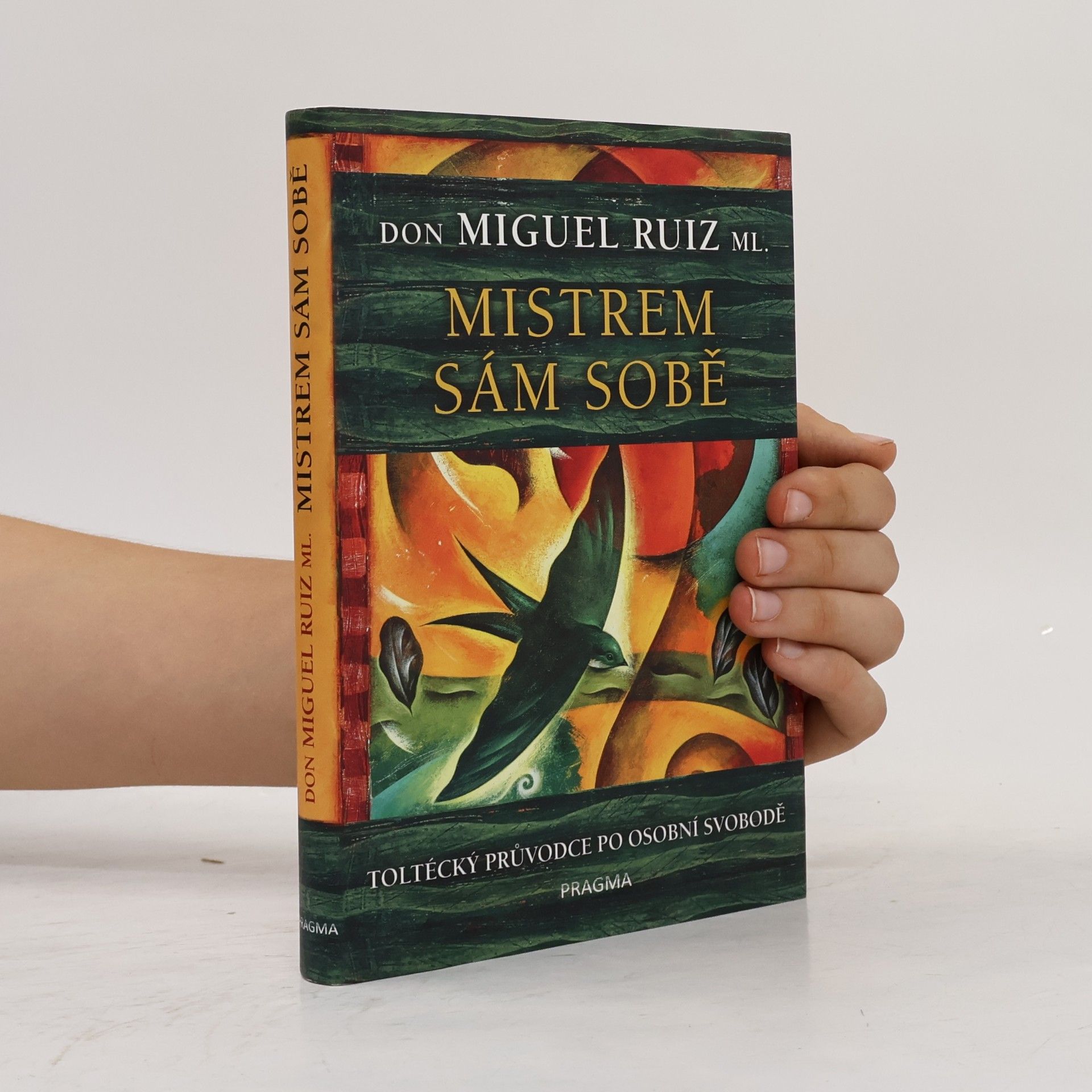 Don Miguel Ruiz Mistrem sám sobě. Toltécký průvodce po osobní svobodě