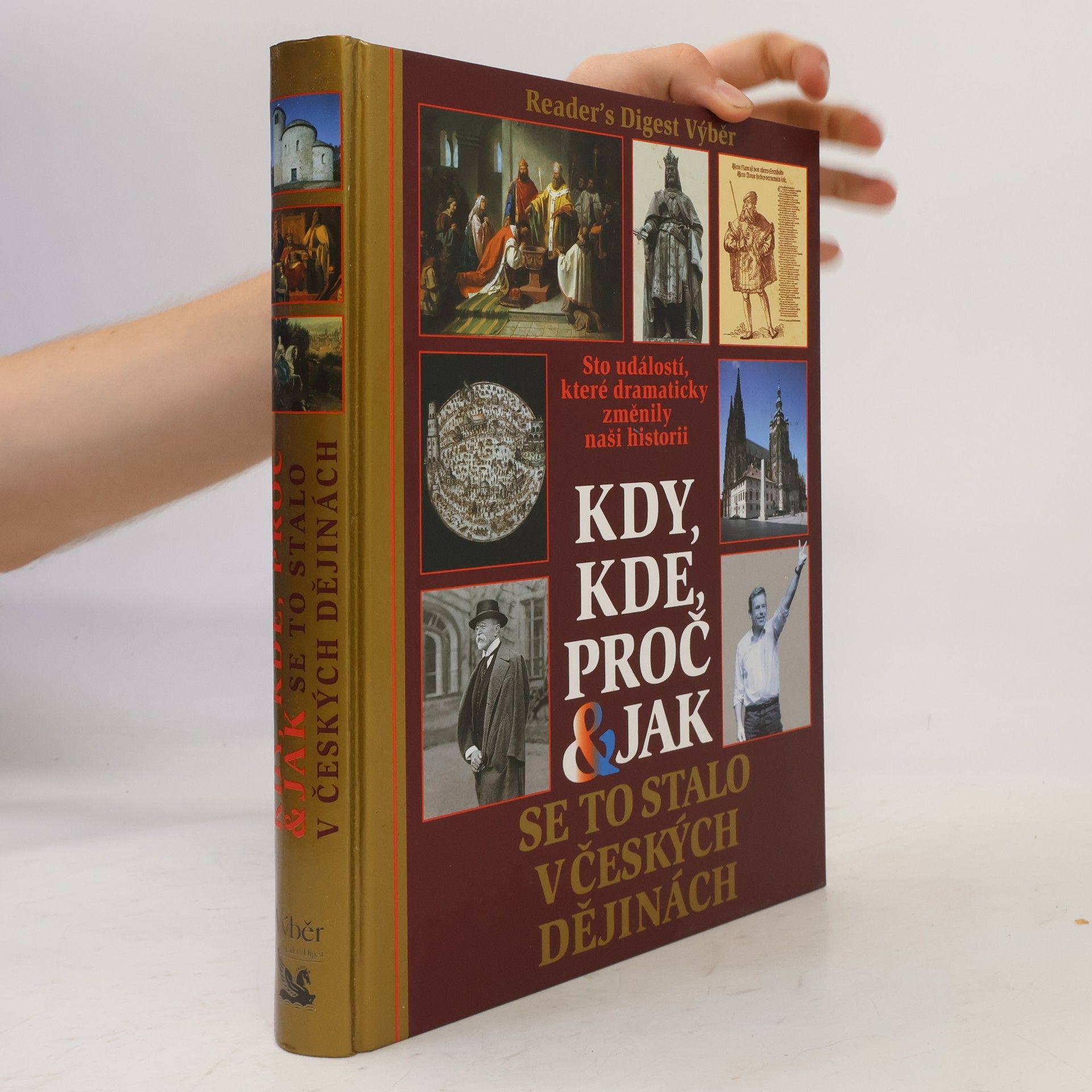 Petr Čornej Kdy, kde, proč & jak se to stalo v českých dějinách. Sto událostí, které dramaticky změnily naši historii