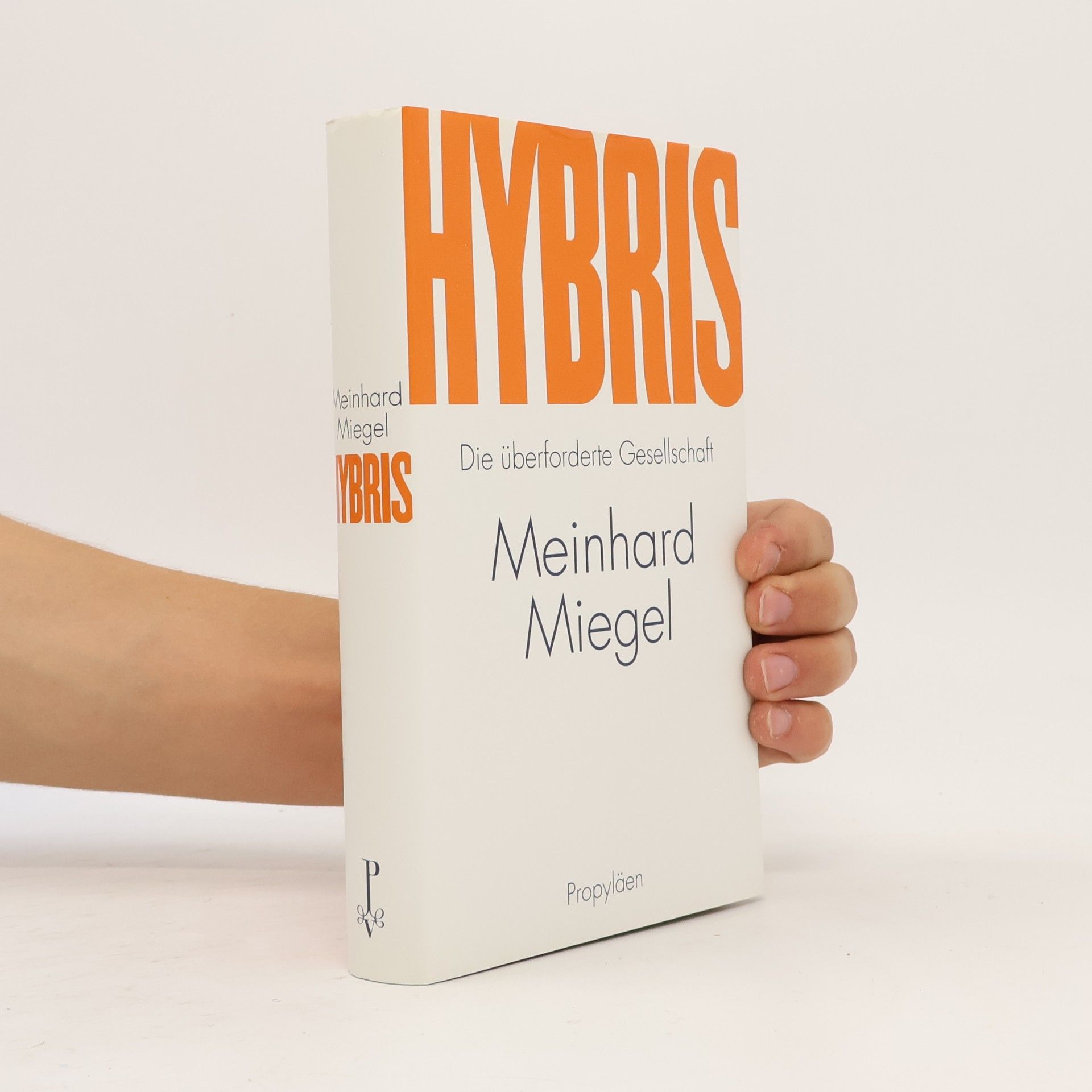Meinhard Miegel Hybris : die überforderte Gesellschaft