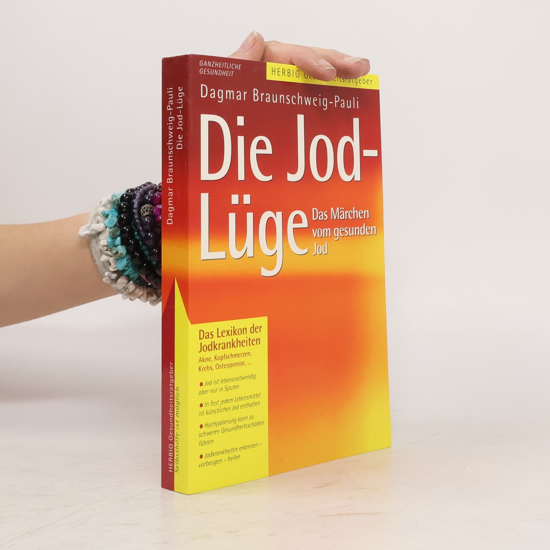 Dagmar Braunschweig Pauli Die Jodlüge. Das Märchen vom gesunden Jod ; das Lexikon der Jodkrankheiten