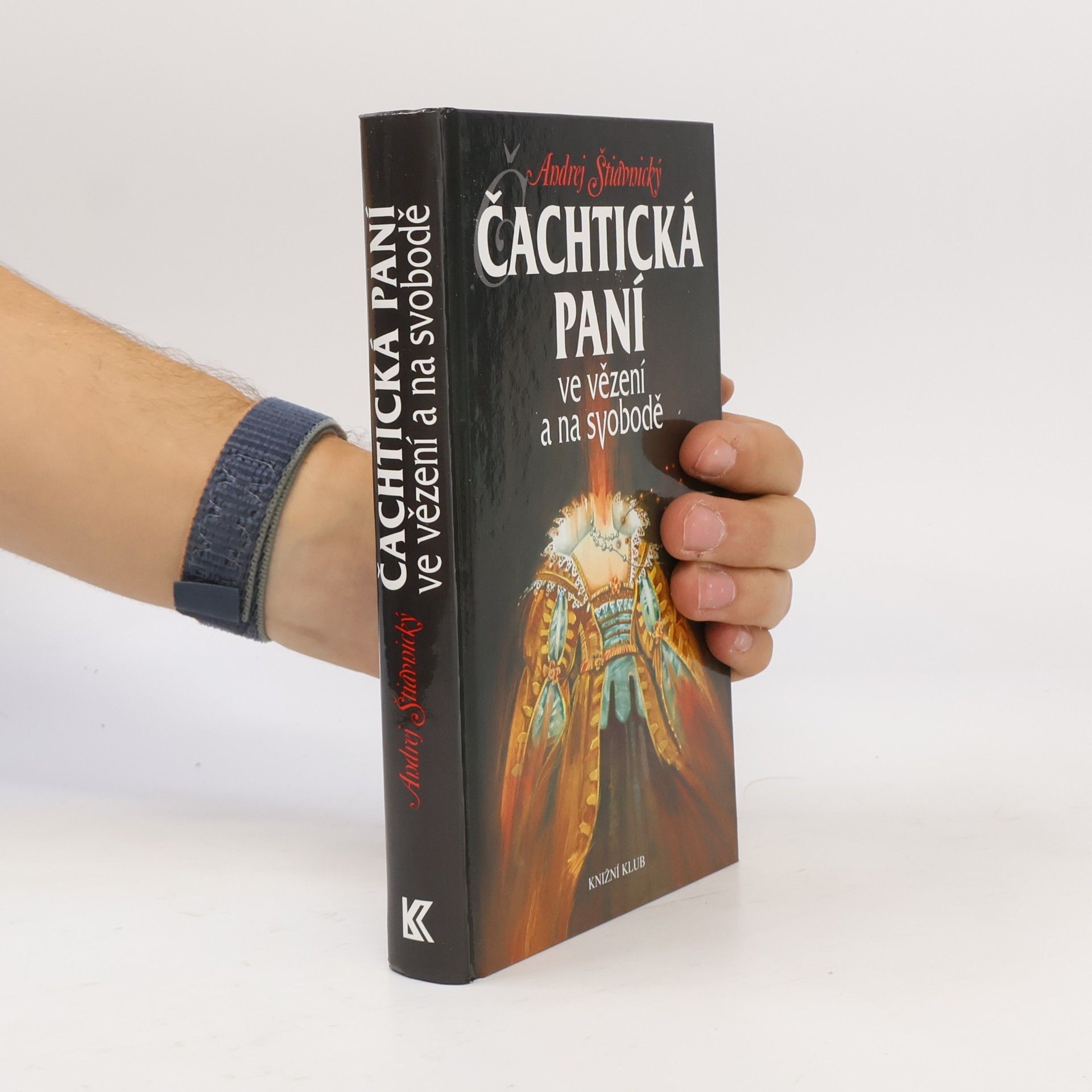 Andrej Štiavnický Čachtická paní ve vězení a na svobodě