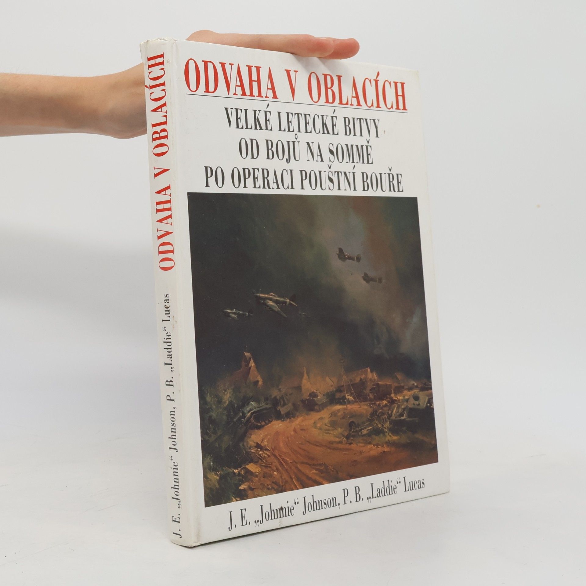 Laddie Lucas Odvaha v oblacích. Velké letecké bitvy od bojů na Sommě po operaci Pouštní bouře