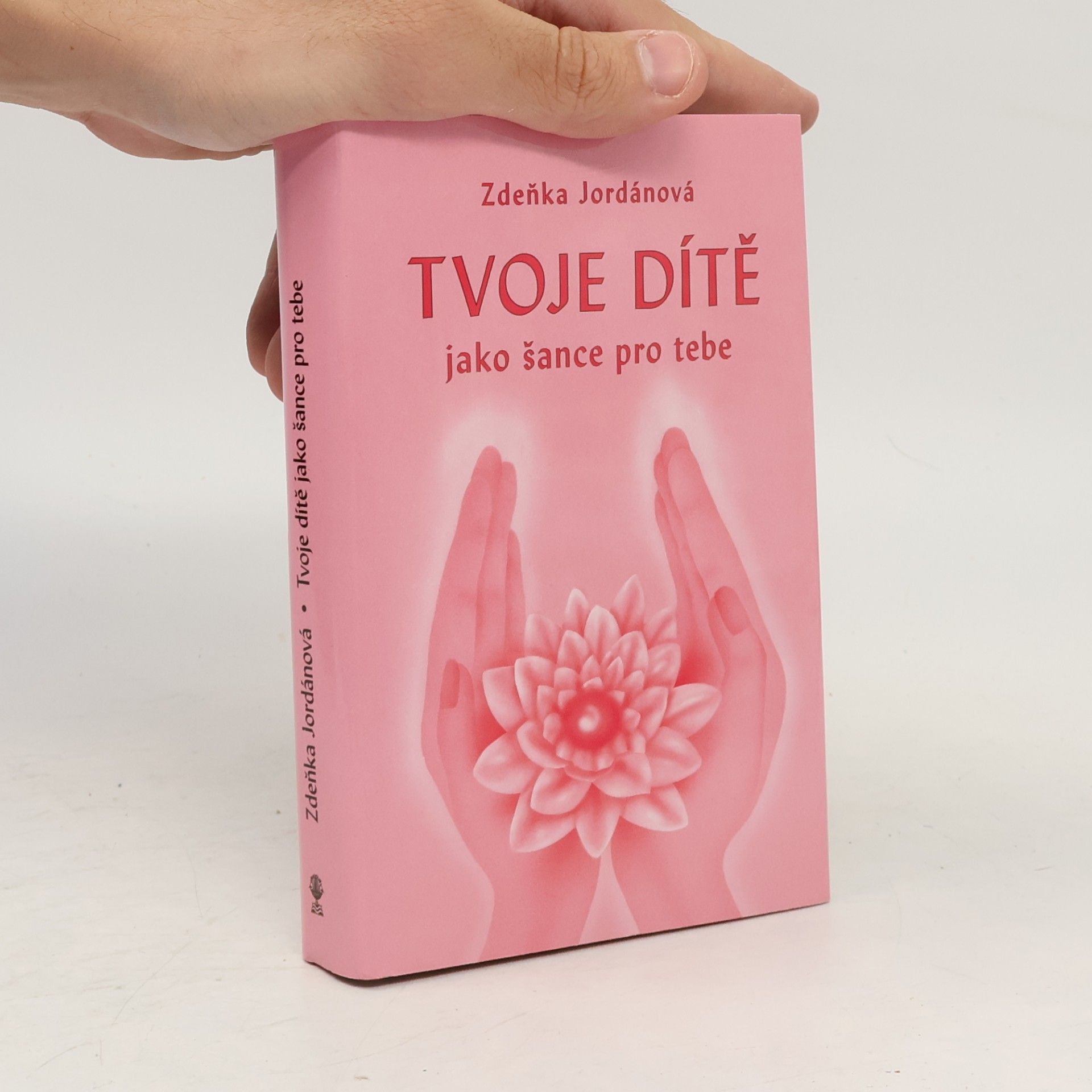 Zdeňka Jordánová Tvoje dítě jako šance pro tebe