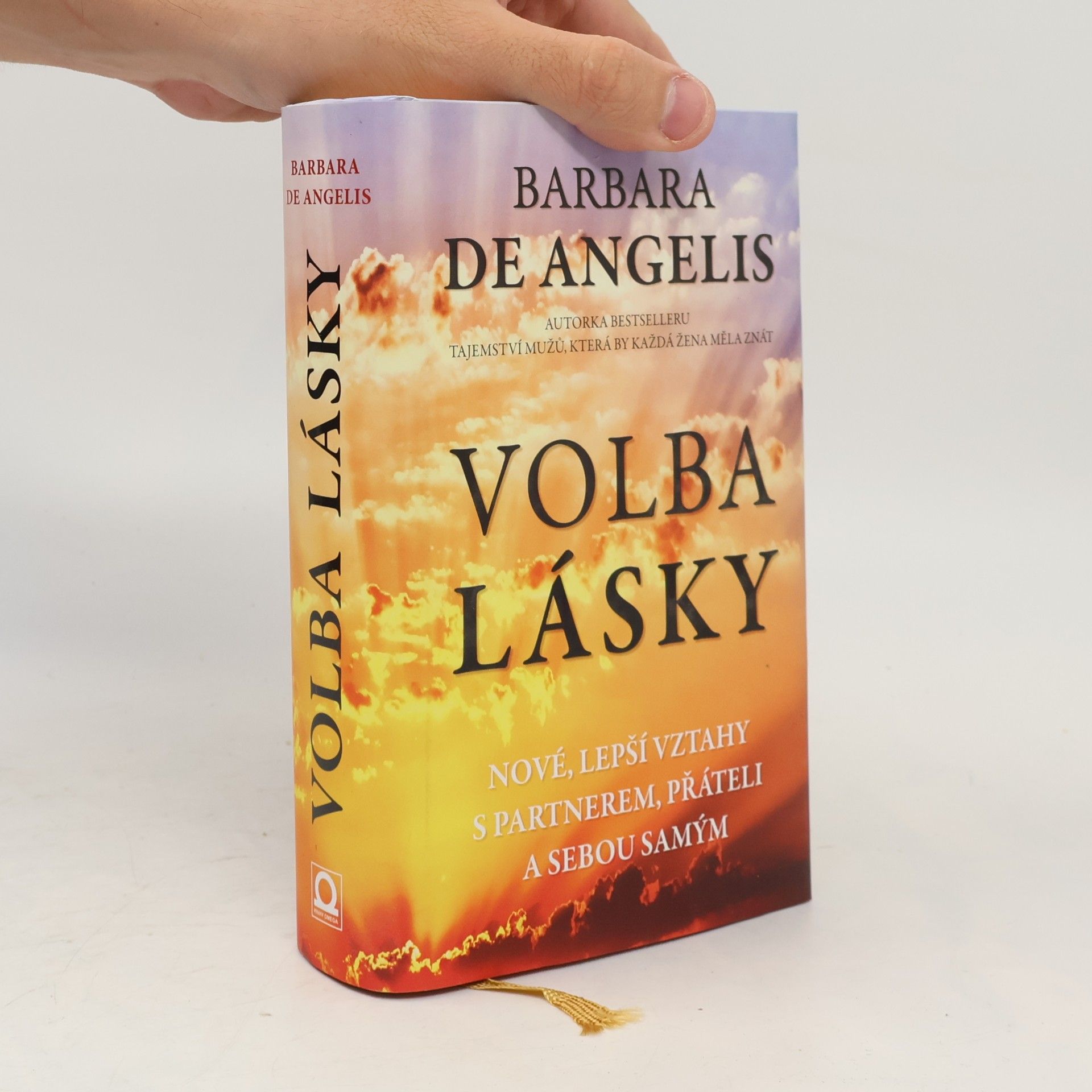 Barbara De Angelis Volba lásky. Nové, lepší vztahy s partnerem, přáteli a sebou samým