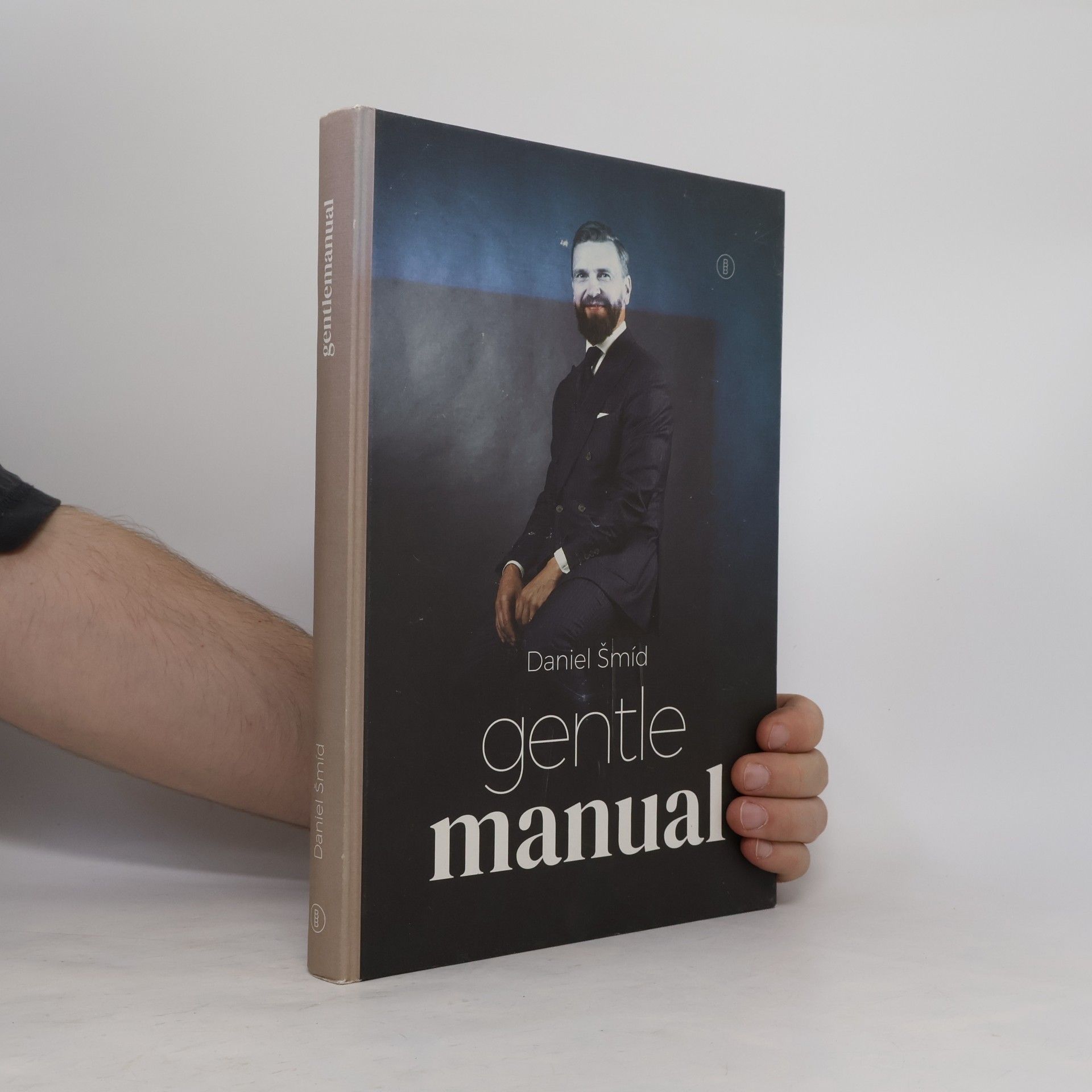 Daniel Šmíd Gentlemanual : jak získat více sebedůvěry, být úspěšnějším a lepším mužem