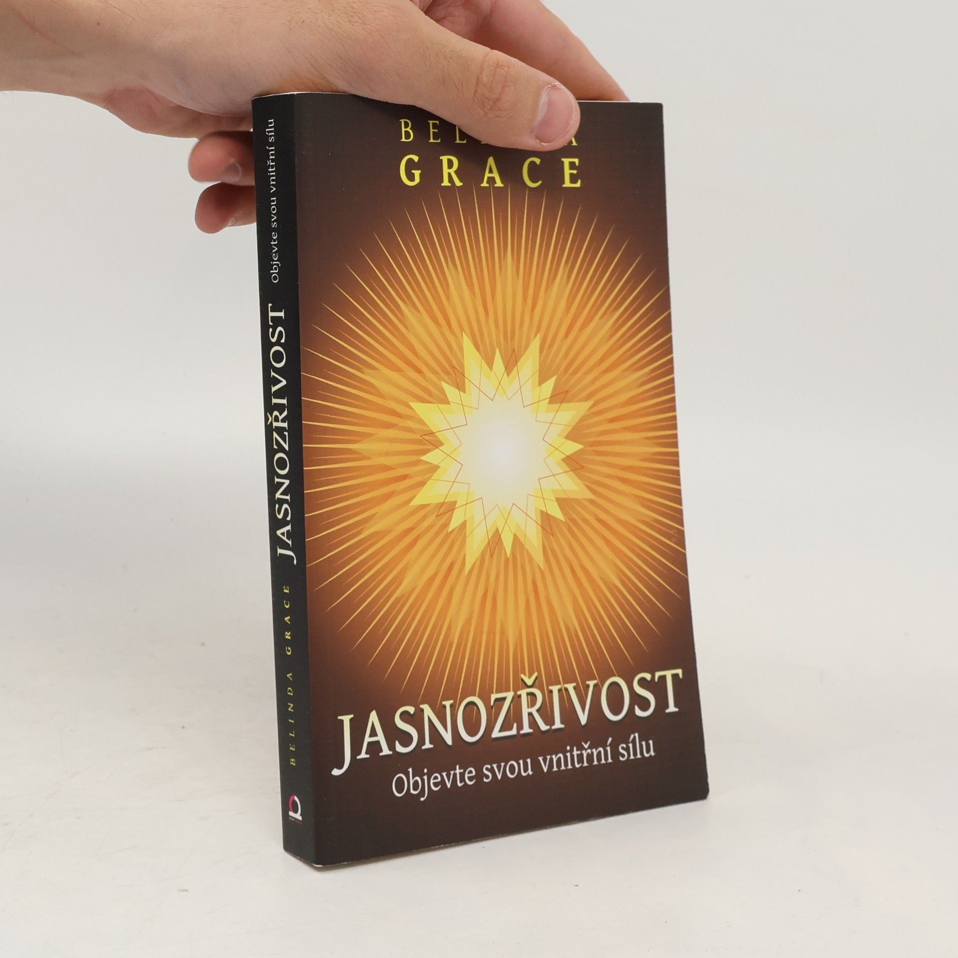 Belinda Grace Jasnozřivost. Objevte svou vnitřní sílu