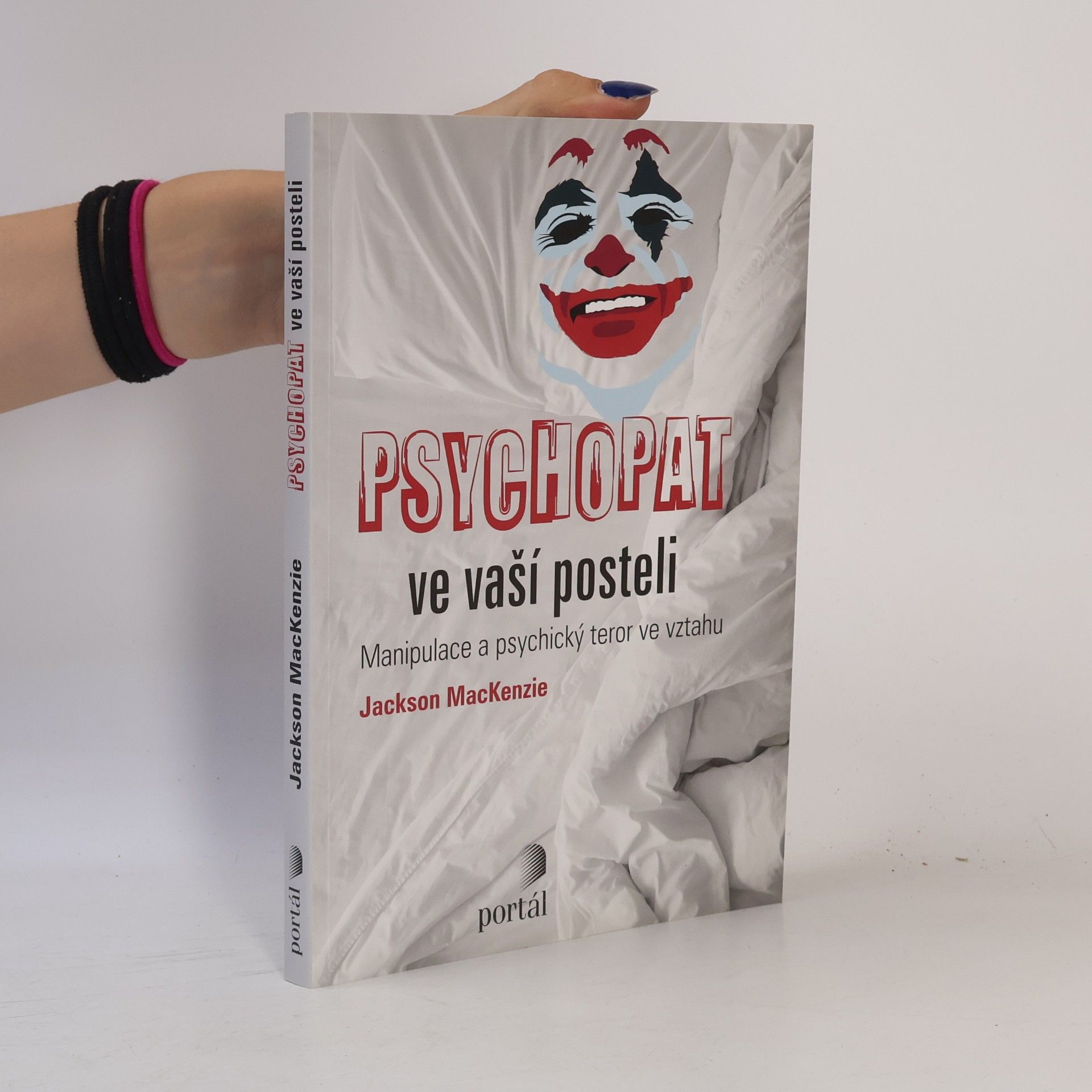 Jackson MacKenzie Psychopat ve vaší posteli - Manipulace a psychický teror ve vztahu