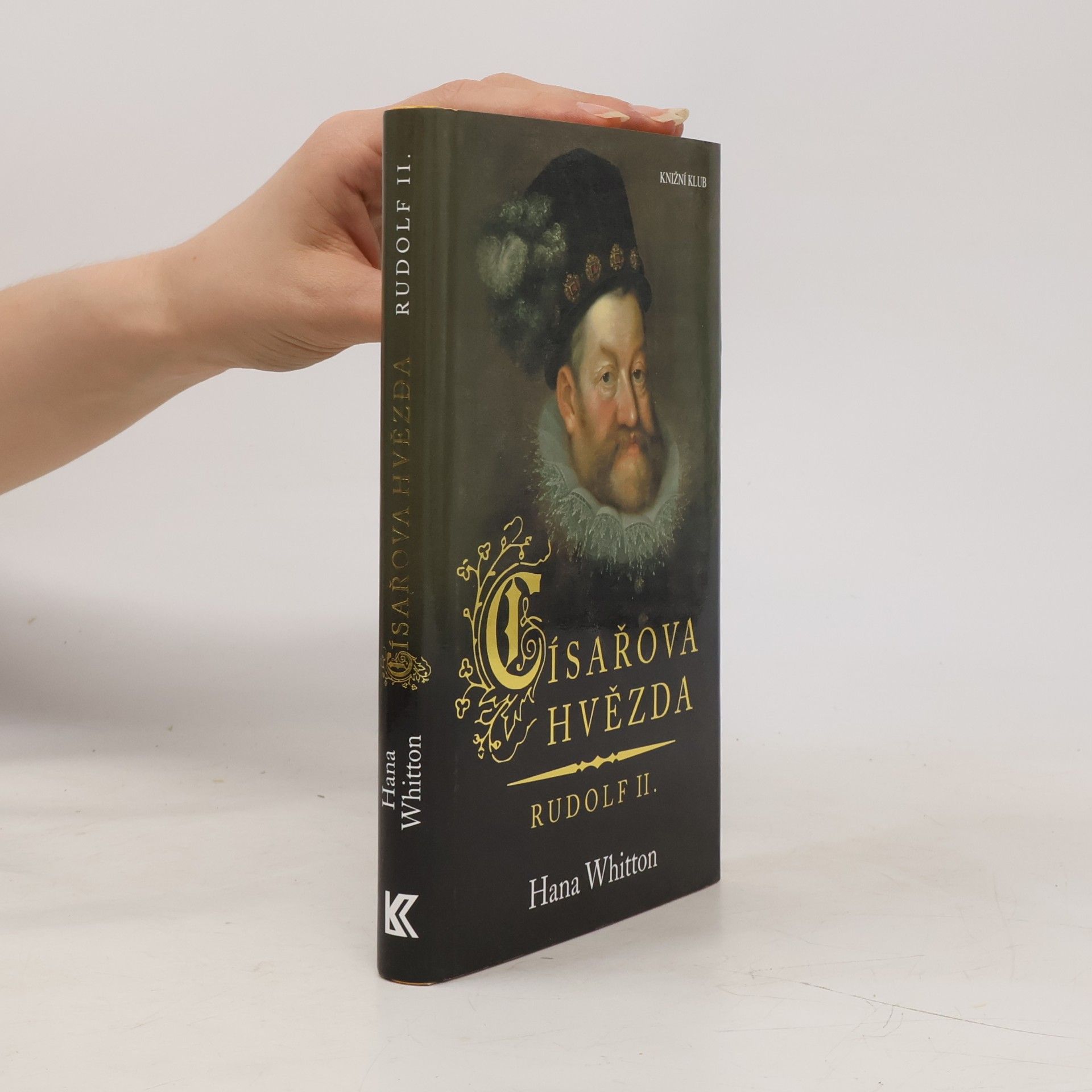Hana Parkánová-Whitton Císařova hvězda. Rudolf II.