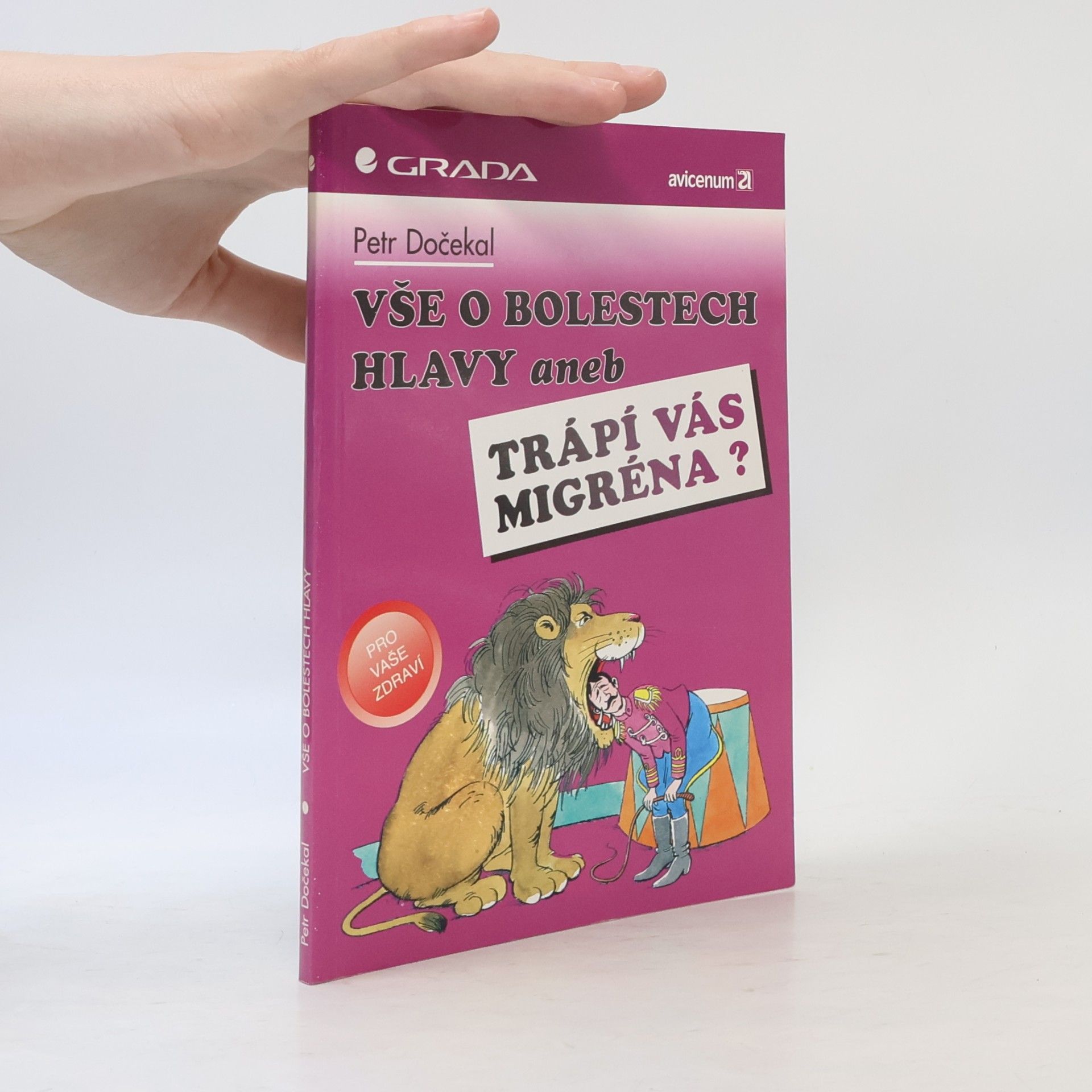 Dočekal Petr Vše o bolestech hlavy, aneb, Trápí Vás migréna?