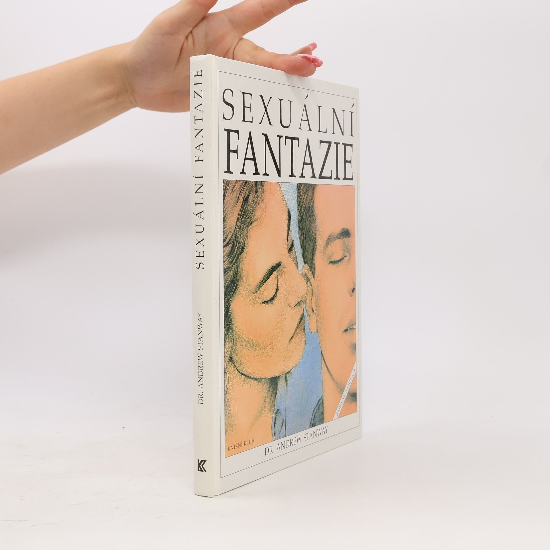 Andrew Stanway Sexuální fantazie. Ilustrovaná encyklopedie základních erotických představ
