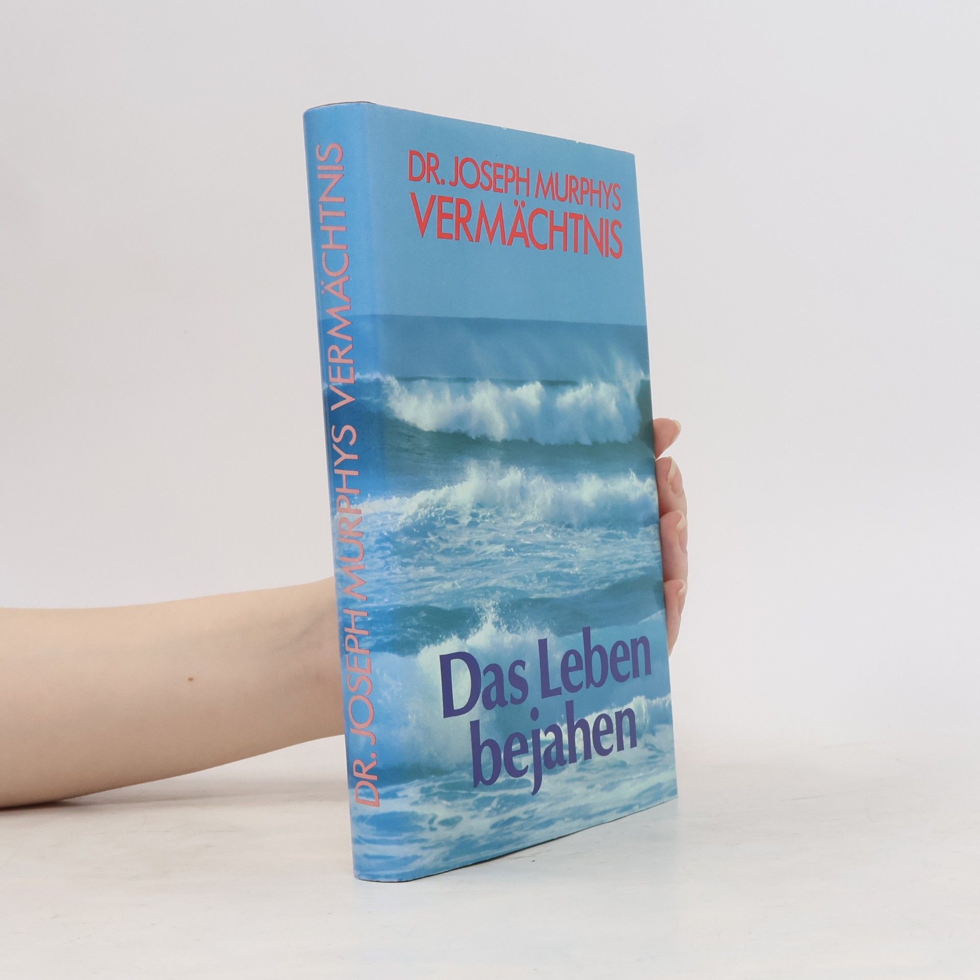 Joseph Murphy Das Leben bejahen