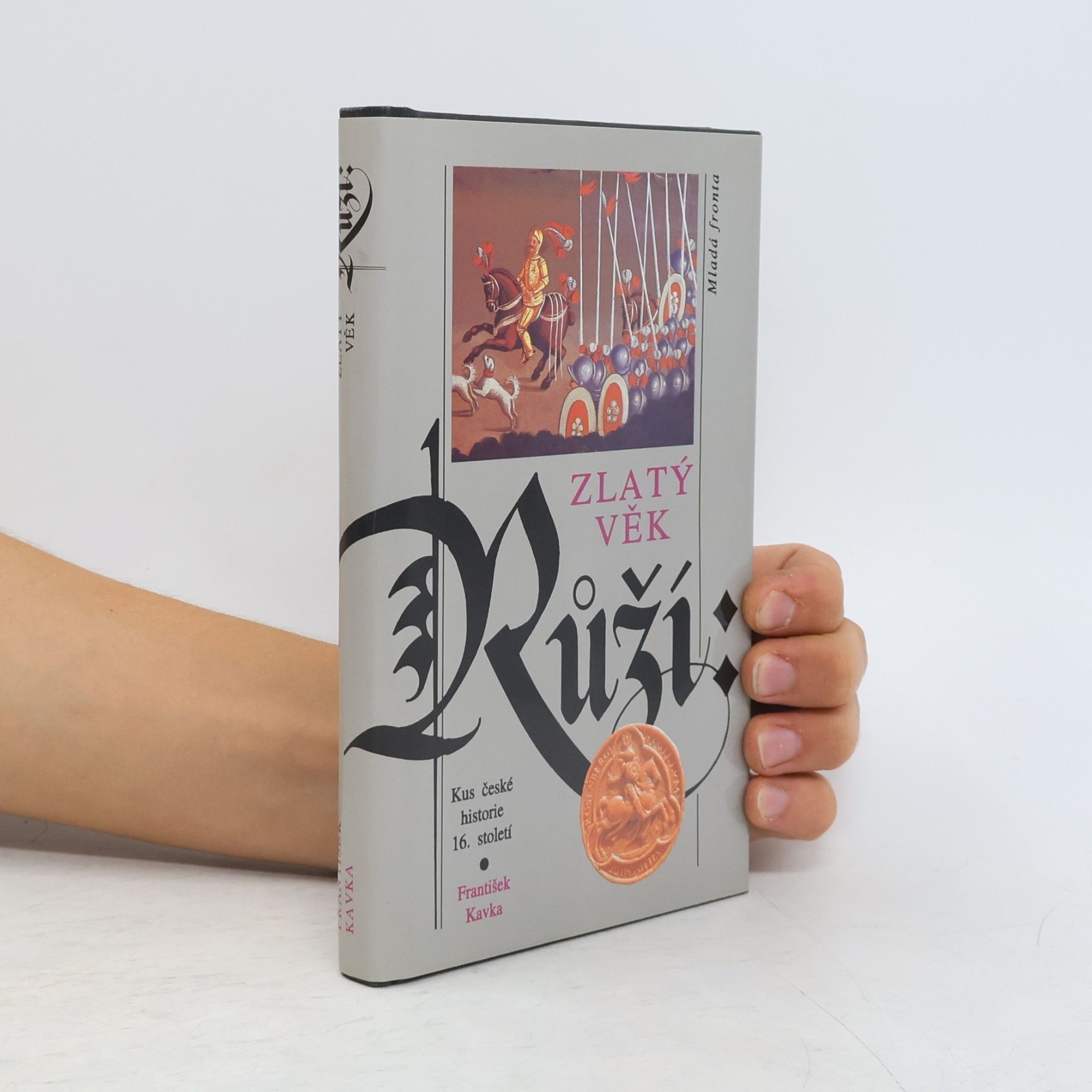 Zlatý věk Růží : kus české historie 16. století