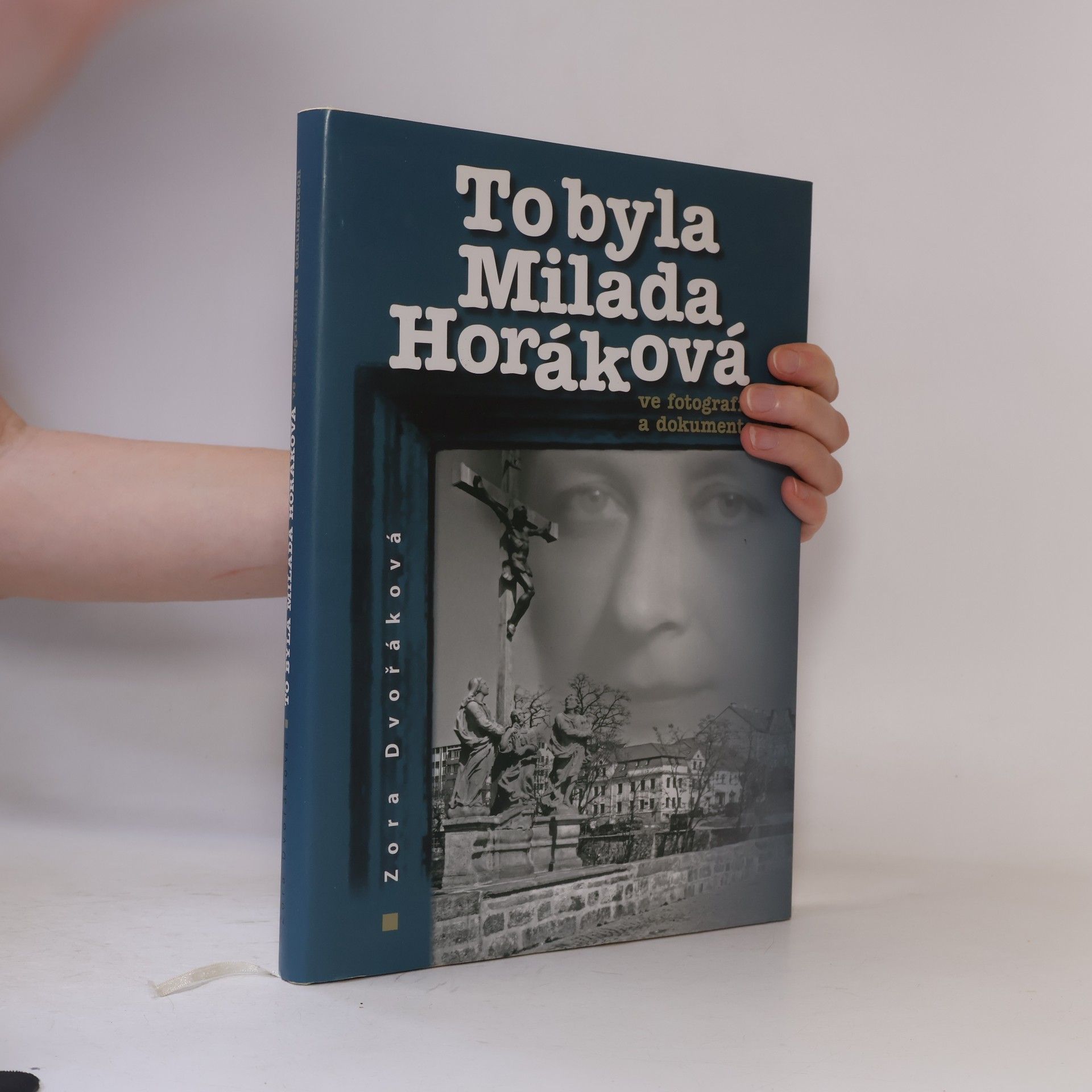 Zora Dvořáková To byla Milada Horáková ve fotografiích a dokumentech