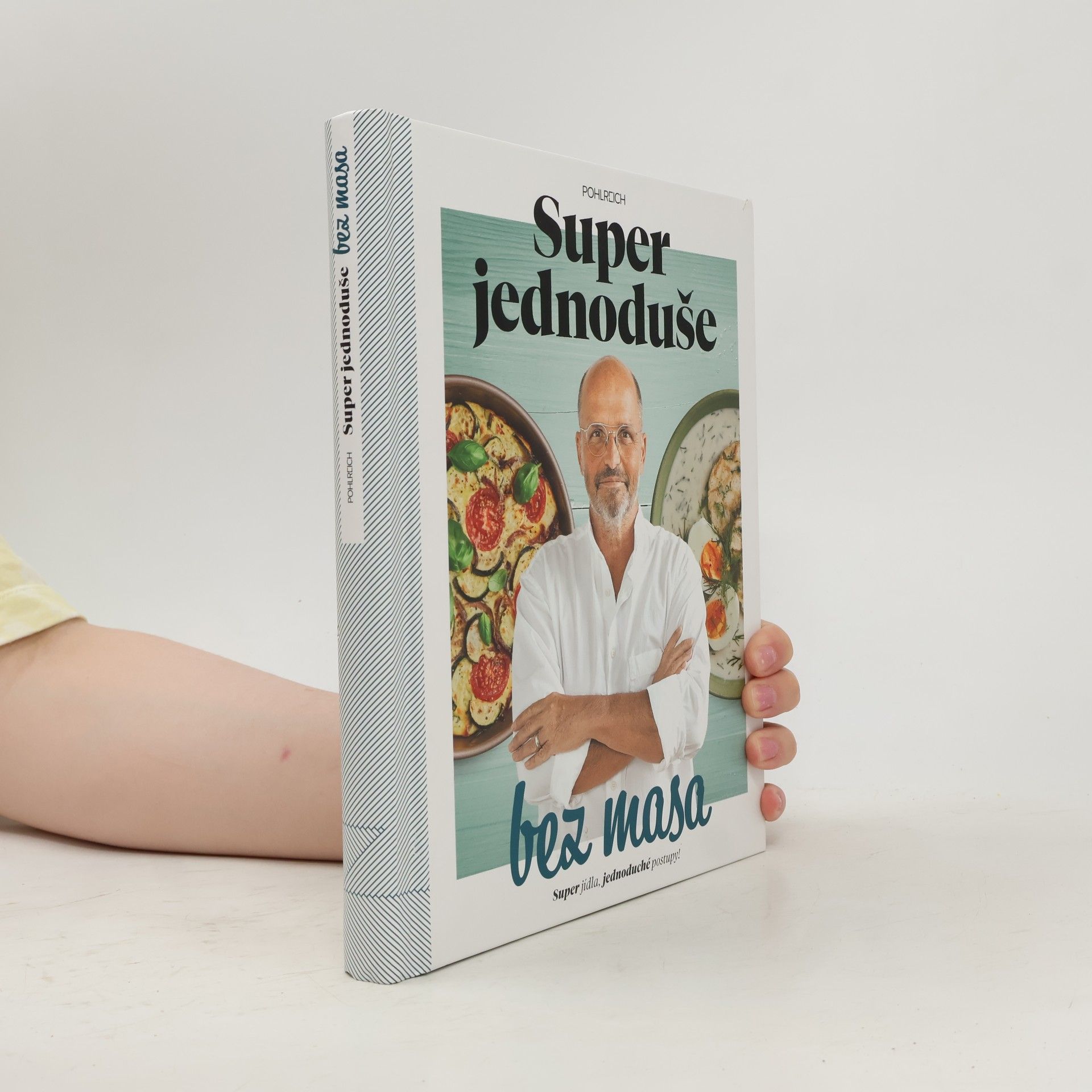 Zdeněk Pohlreich Super jednoduše bez masa : super jídla, jednoduché postupy!