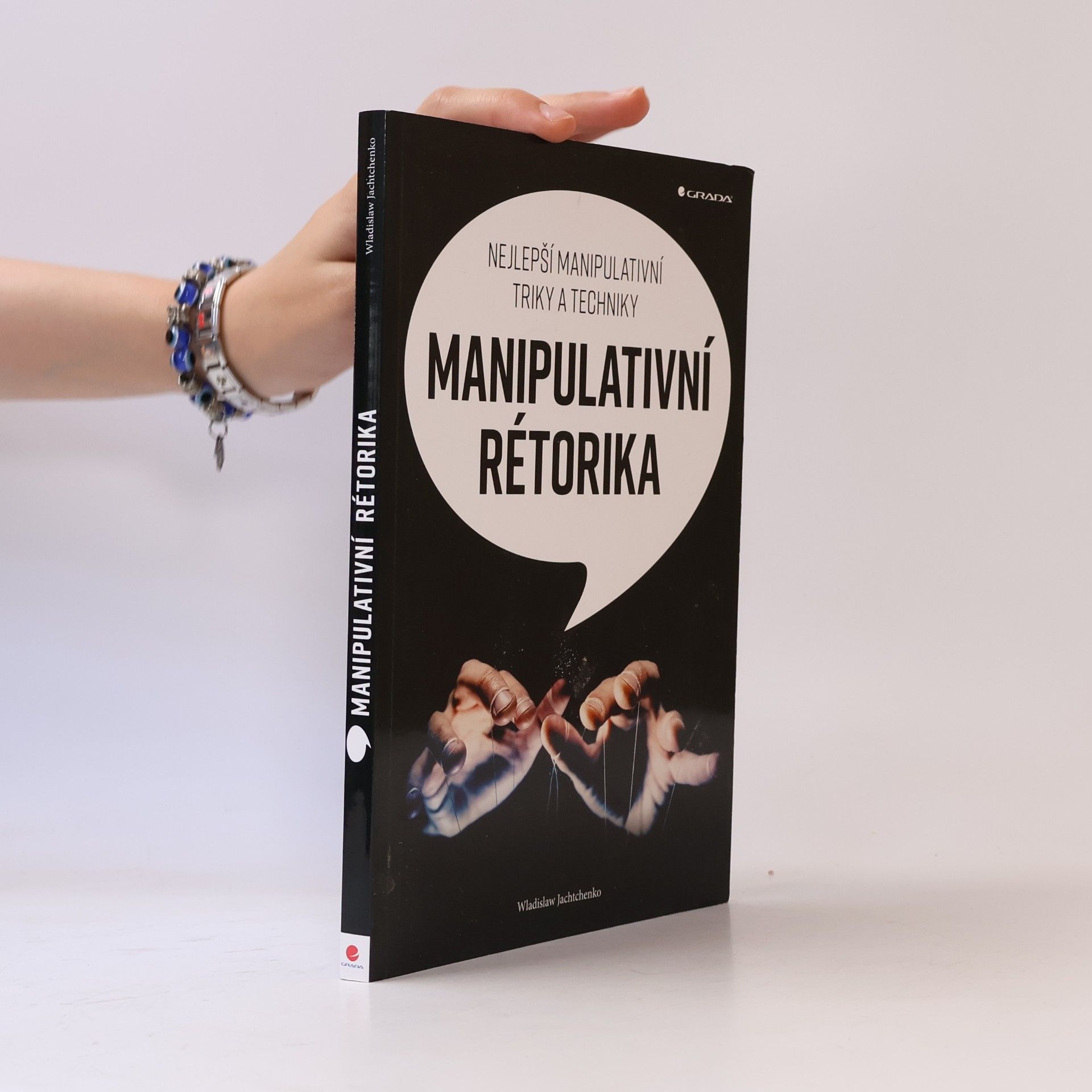 Wladislaw Jachtchenko Manipulativní rétorika: Nejlepší manipulativní triky a techniky