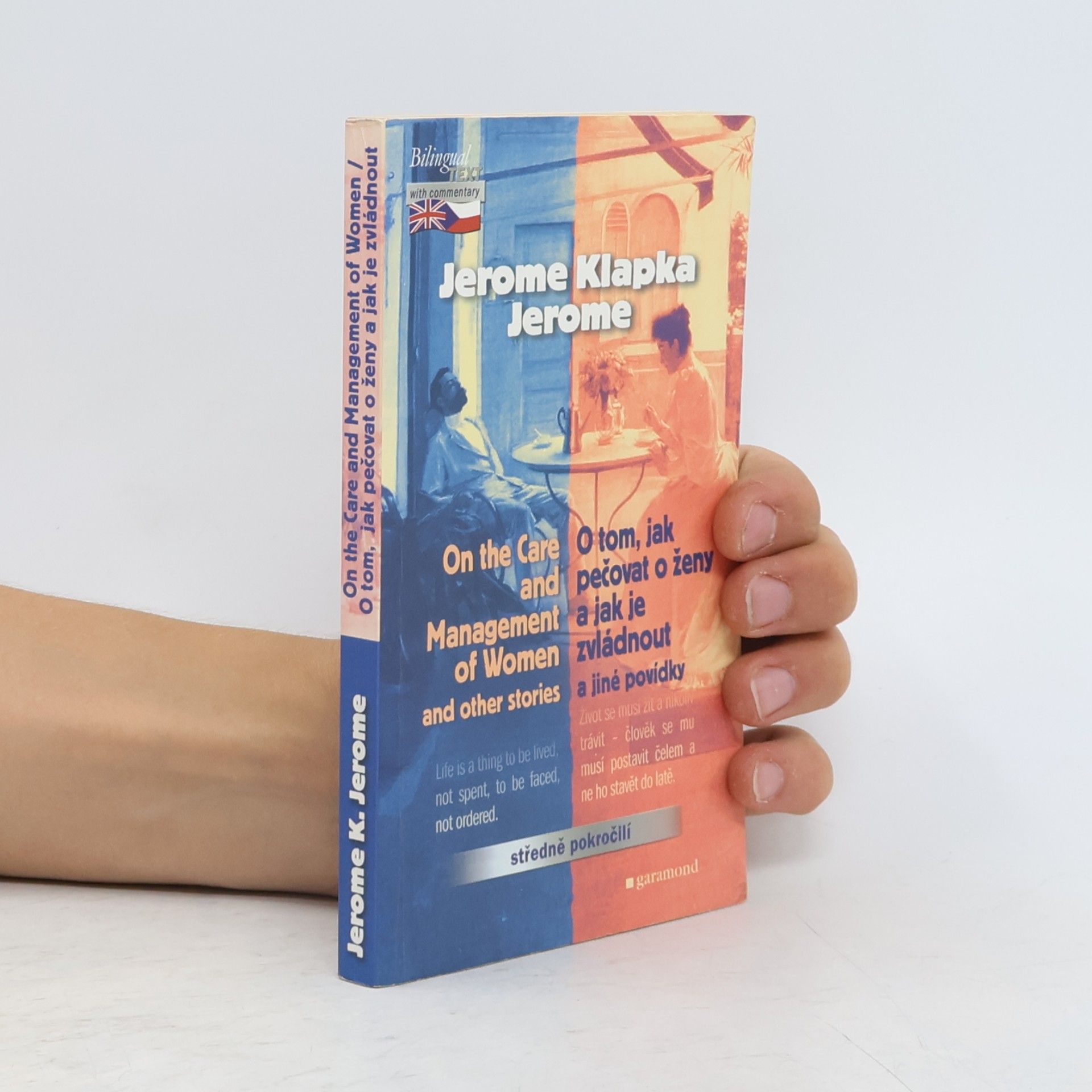 Jerome Klapka Jerome On the Care and Management of Women and other stories = O tom, jak pečovat o ženy a jak je zvládnout a jiné povídky
