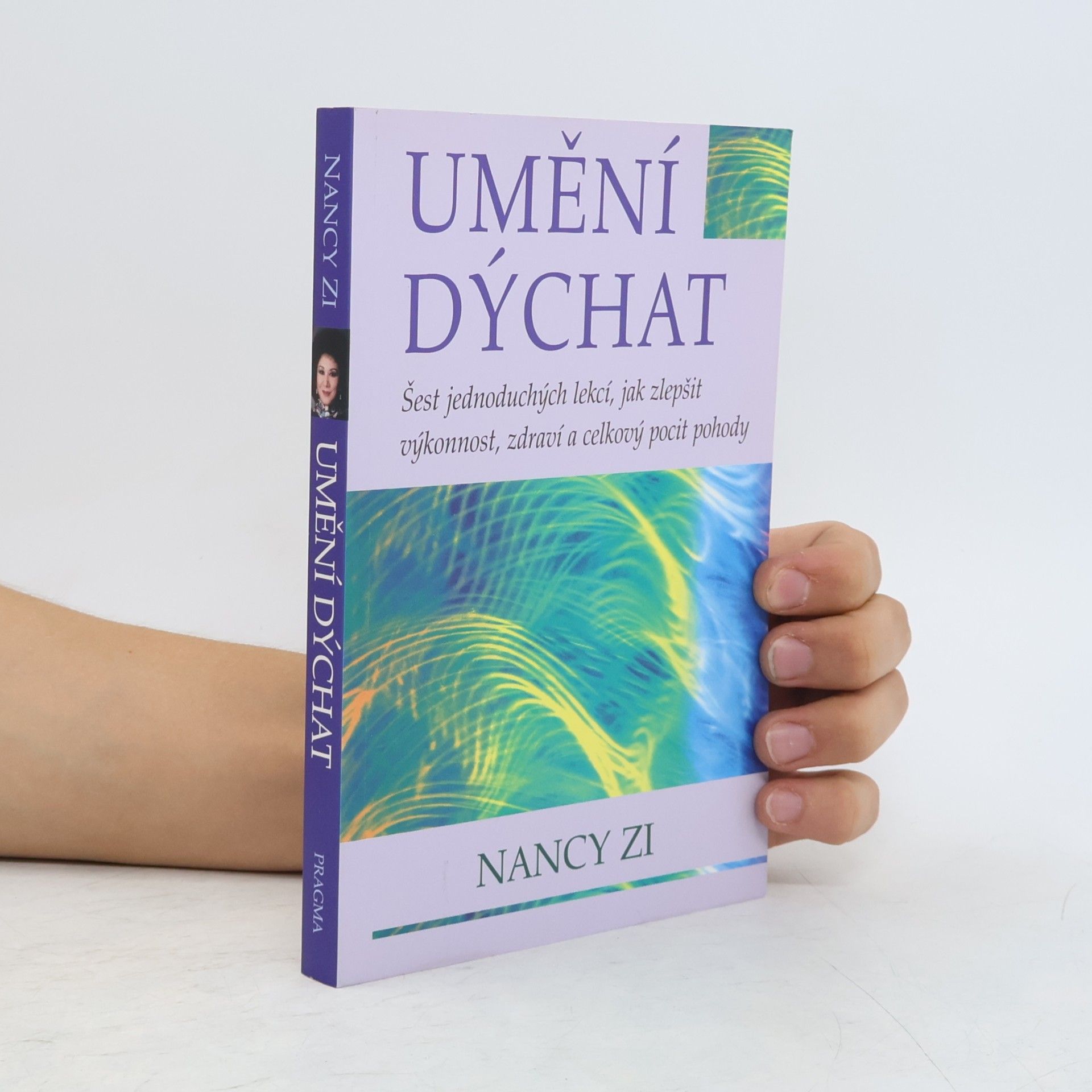 Nancy Zi Umění dýchat. Šest jednoduchých lekcí, jak zlepšit výkonnost, zdraví a celkový pocit pohody
