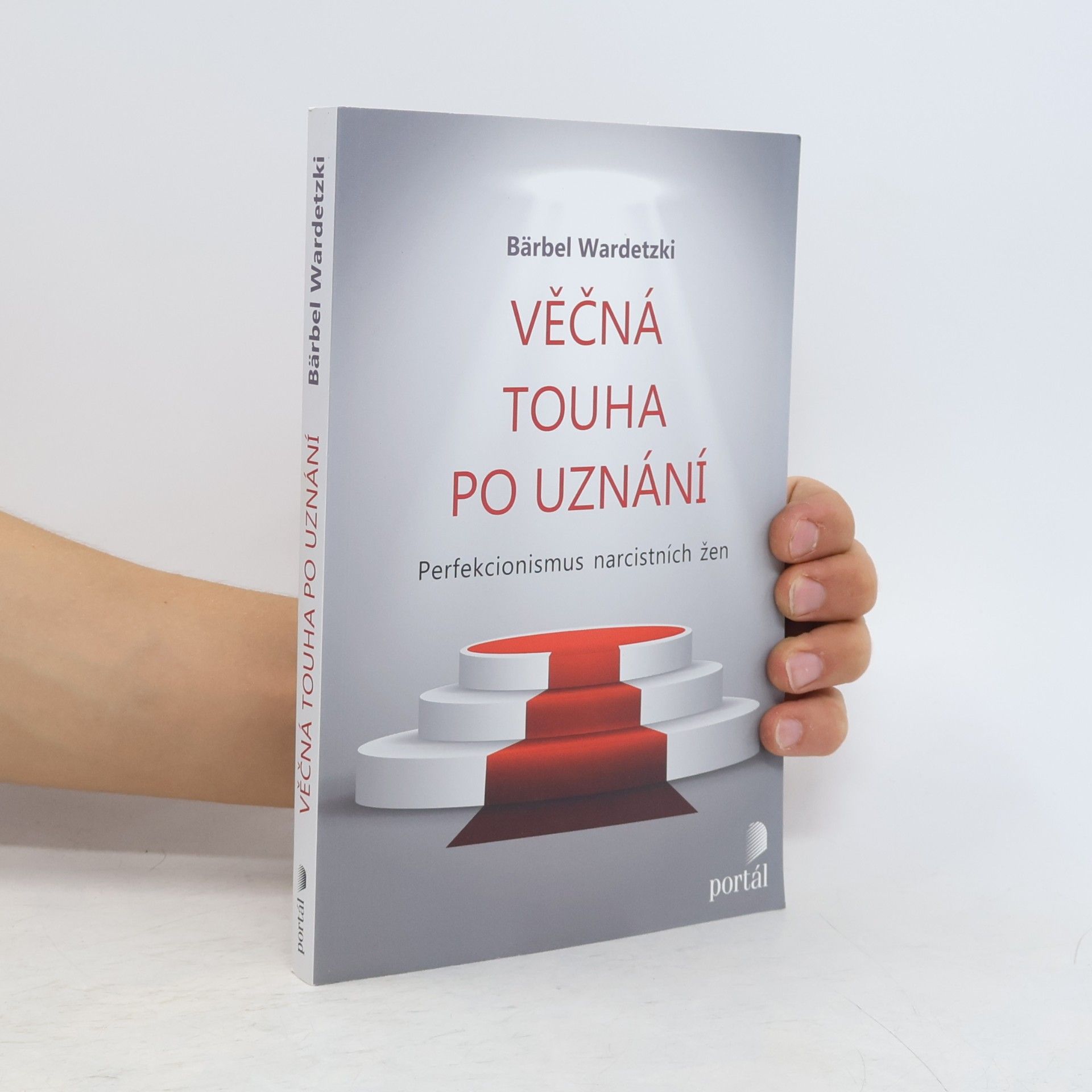 Bärbel Wardetzki Věčná touha po uznání: perfekcionismus narcistních žen