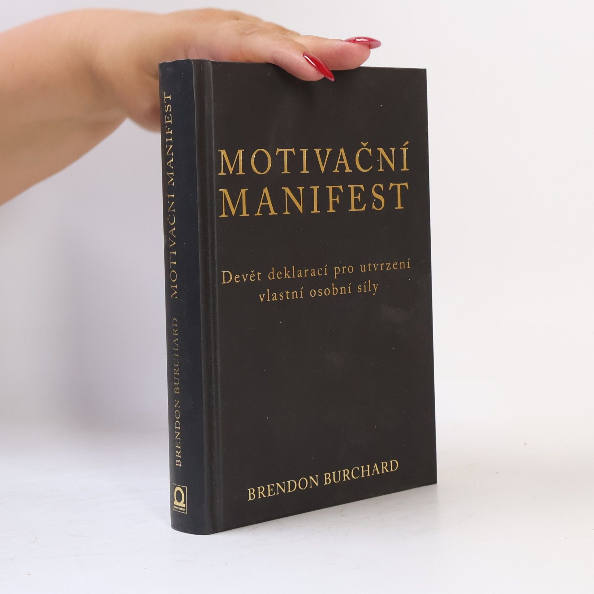 Brendon Burchard Motivační manifest. Devět deklarací, kterými potvrdíme svoji osobní sílu