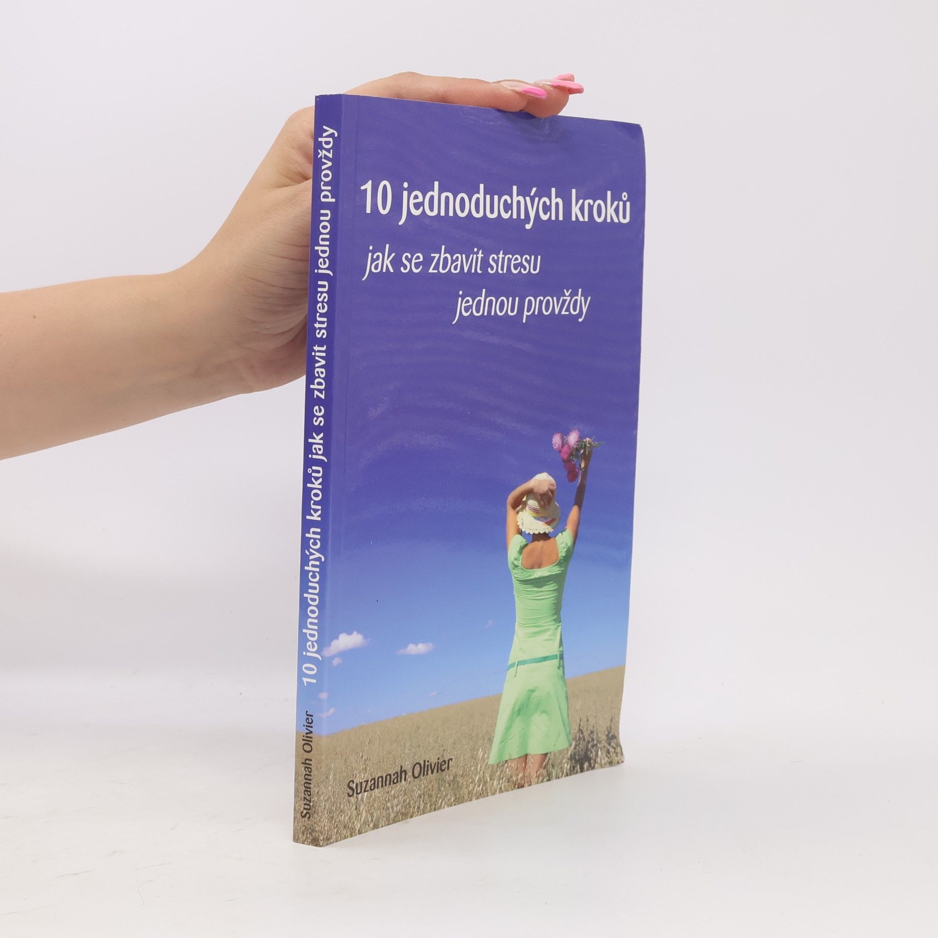 Suzannah Olivier 10 jednoduchých kroků jak se zbavit stresu jednou provždy