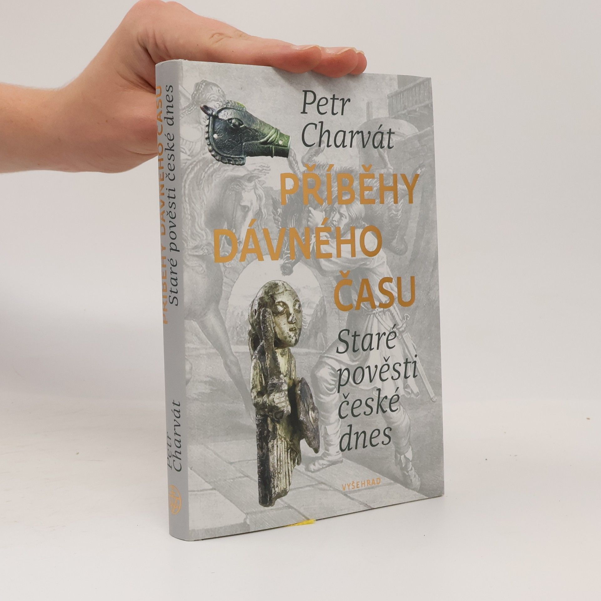 Petr Charvát Příběhy dávného času : staré pověsti české dnes