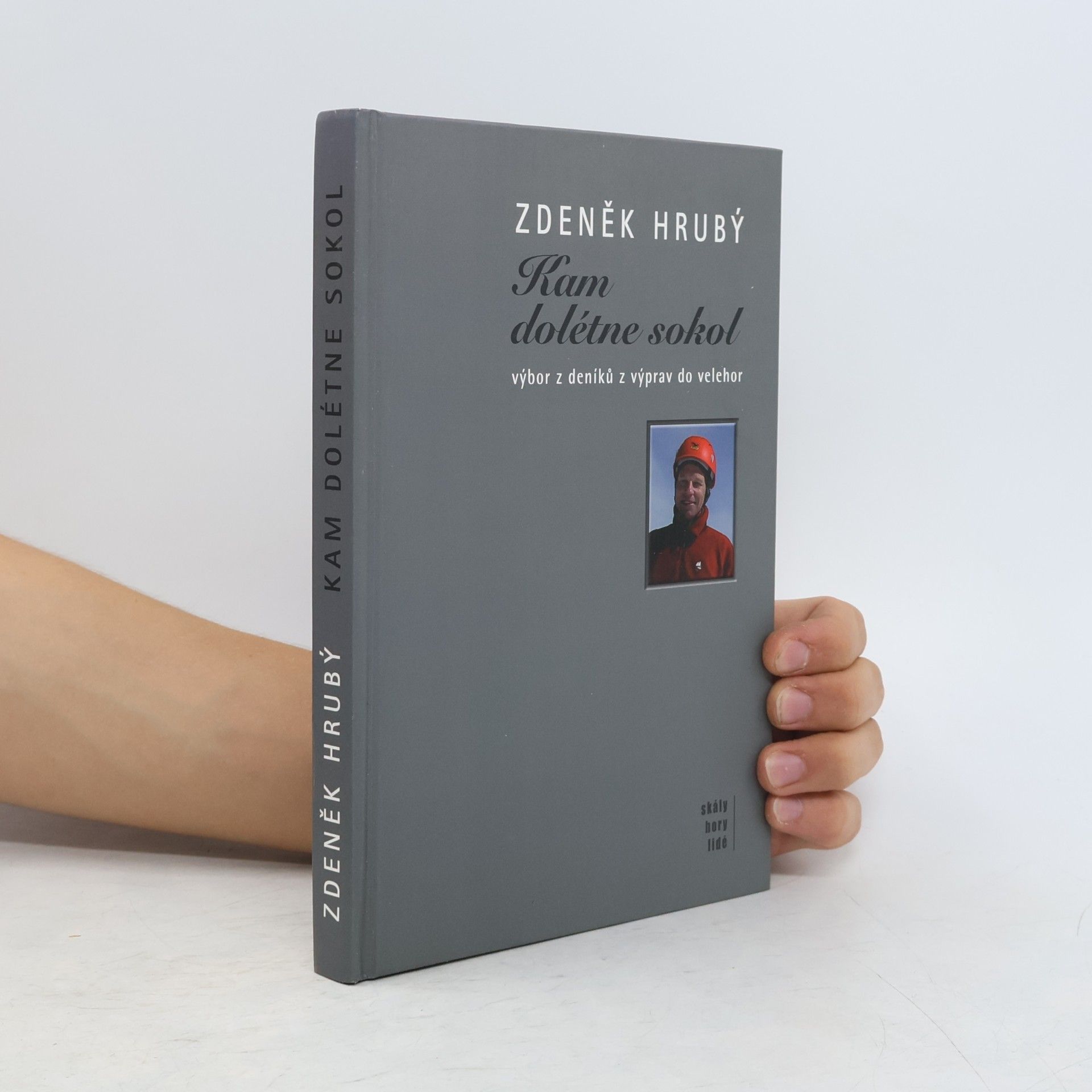 Zdeněk Hrubý Kam dolétne sokol : texty z výprav k horám Himálaje a Karákóramu