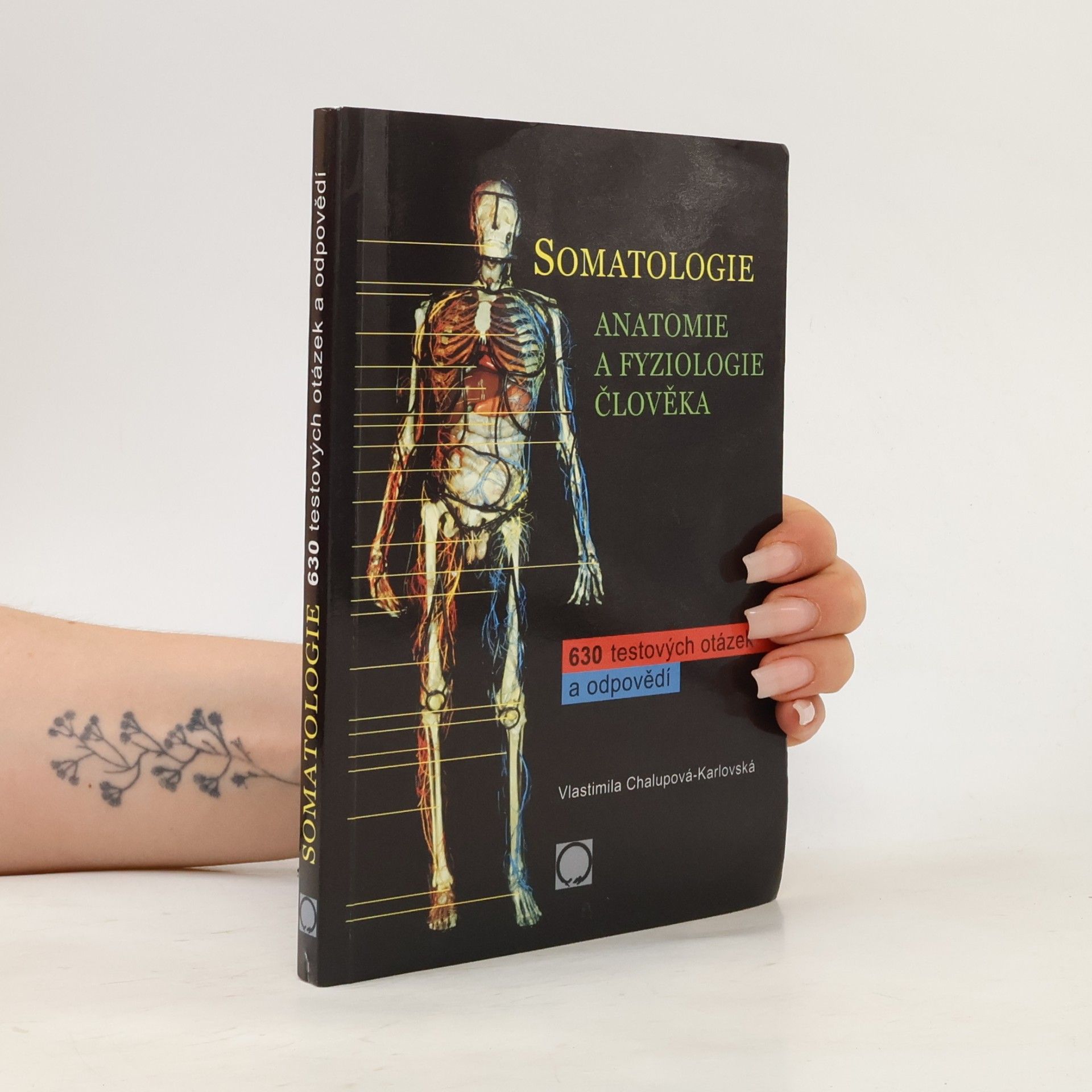 Vlastimila Chalupová-Karlovská Somatologie. Anatomie a fyziologie člověka. 630 testových otázek a odpovědí