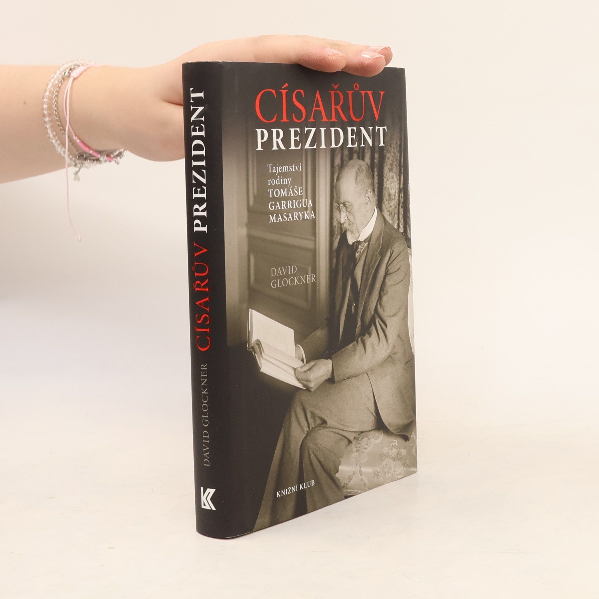 David Glockner Císařův prezident. Tajemství rodiny Tomáše Garrigua Masaryka