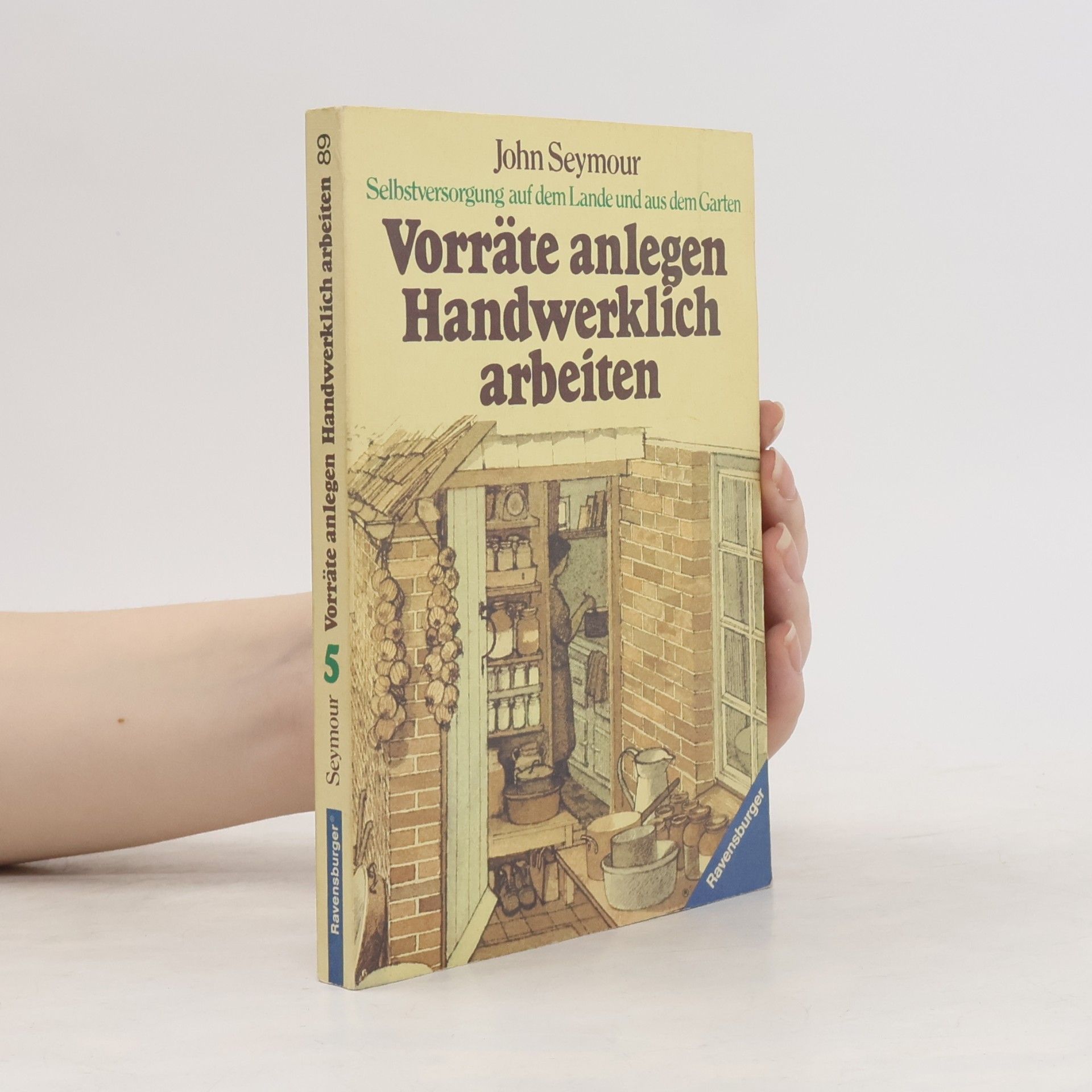 John Seymour Vorräte anlegen, handwerklich arbeiten