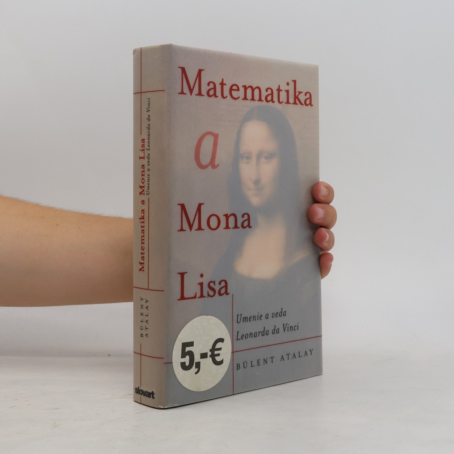 Bülent Atalay Matematika a Mona Lisa: Umenie a veda Leonarda da Vinci