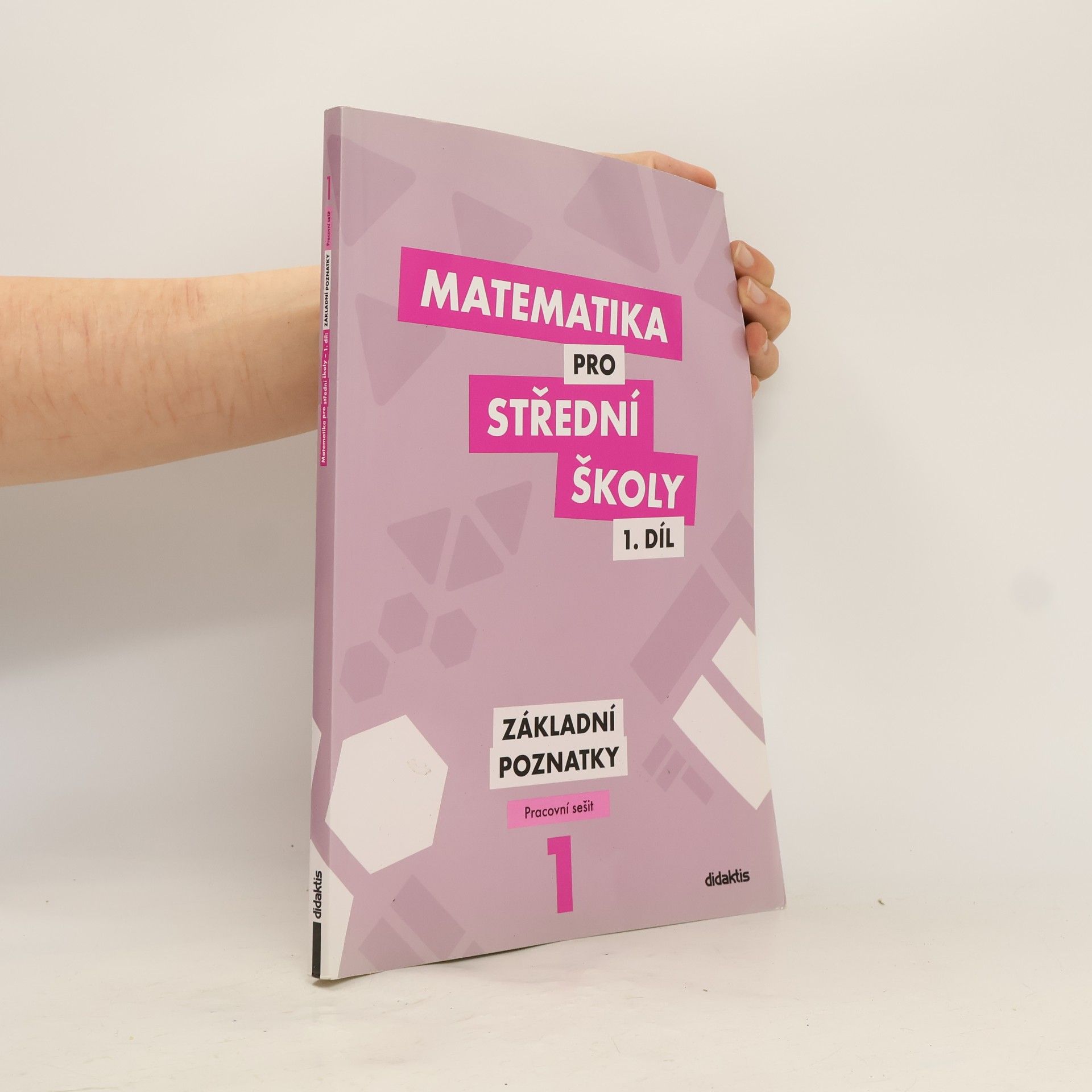 Peter Krupka Matematika pro střední školy 1. díl. Základní poznatky.