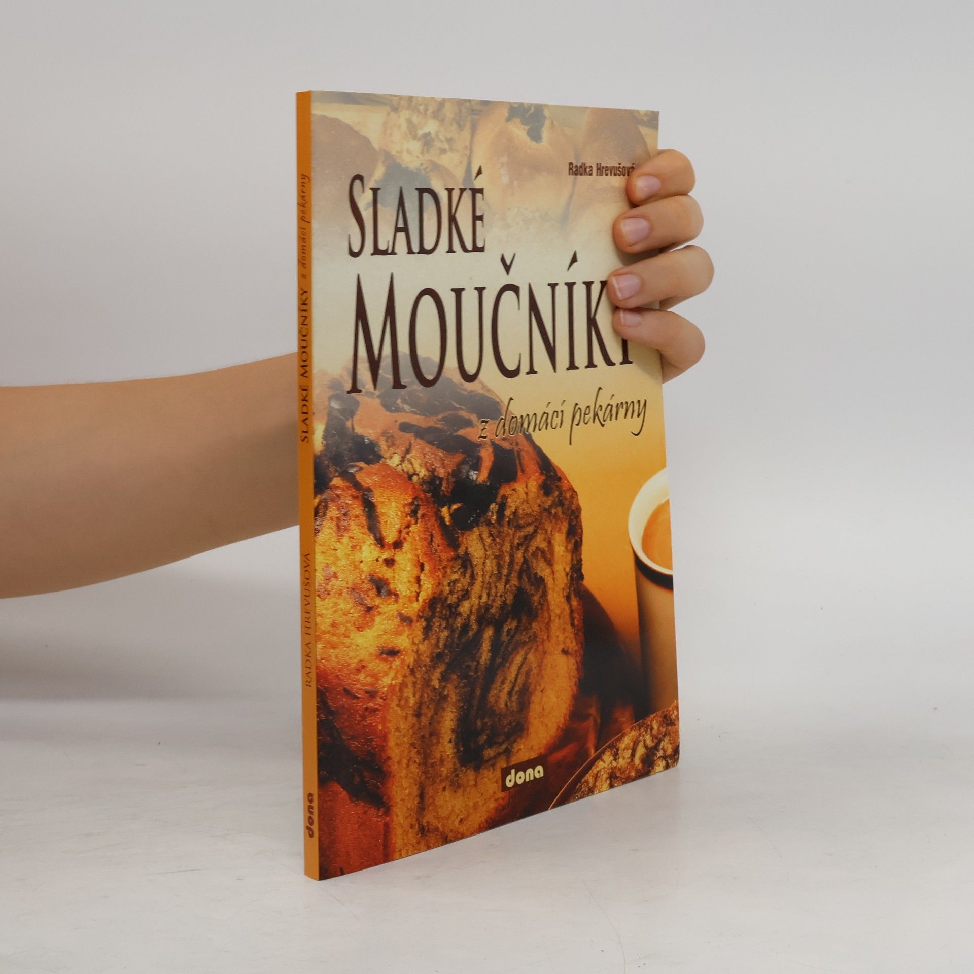 Radka Hrevušová Sladké moučníky z domácí pekárny