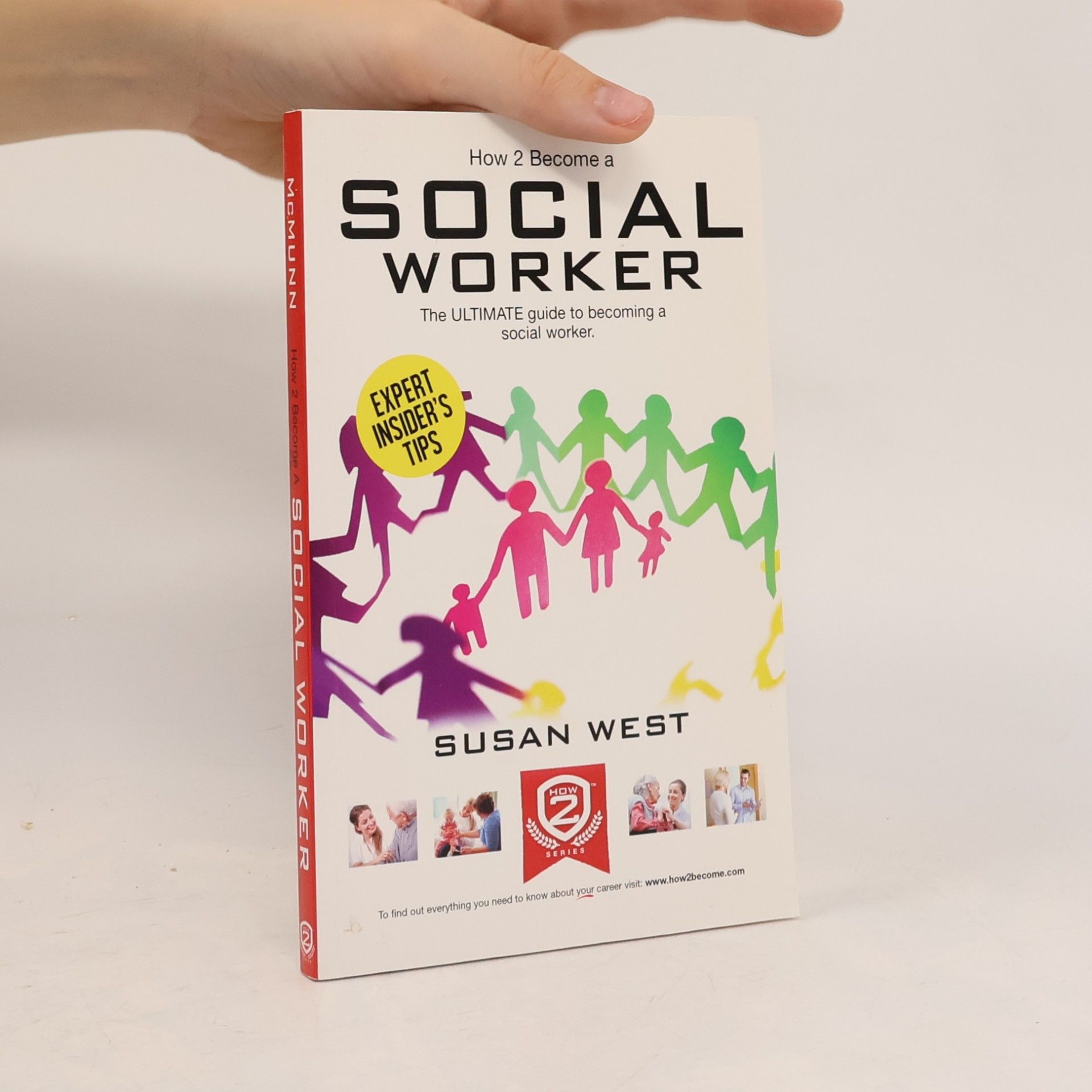 Susan West How to Become a Social Worker: The Comprehensive Career Guide to Becoming a Social Worker