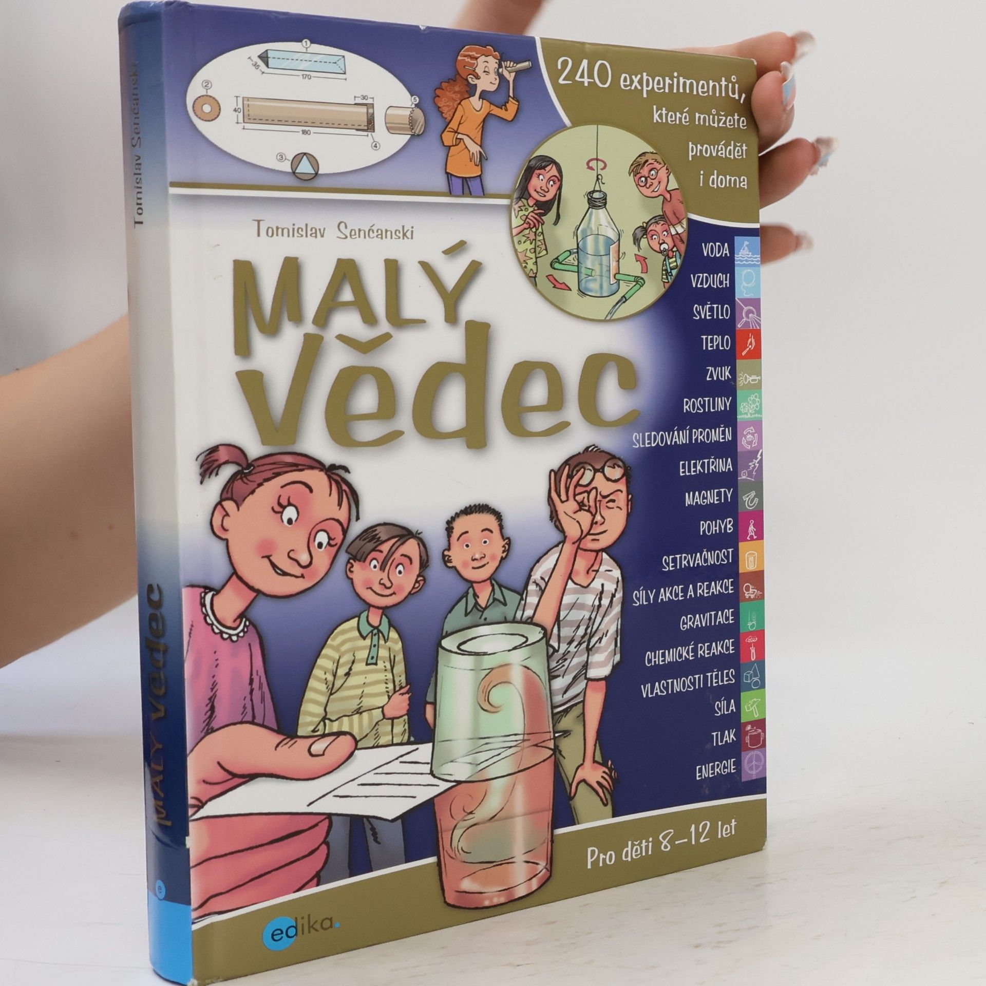 Tomislav Senćanski Malý vědec : 240 experimentů, které můžete provádět i doma