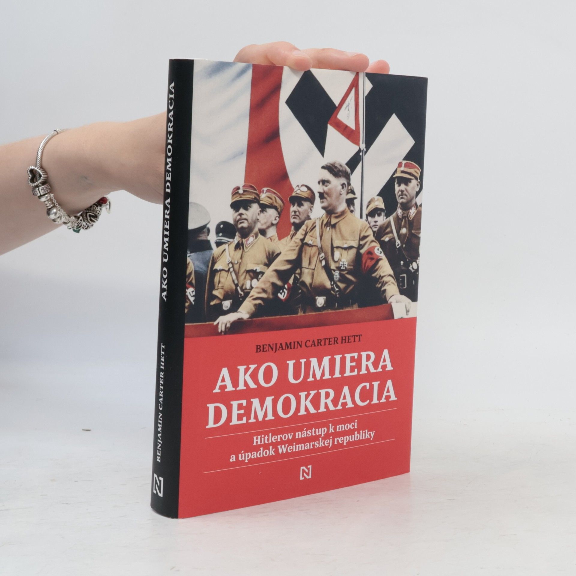 Benjamin Carter Hett Ako umiera demokracia: Hitlerov nástup k moci a úpadok Weimarskej republiky