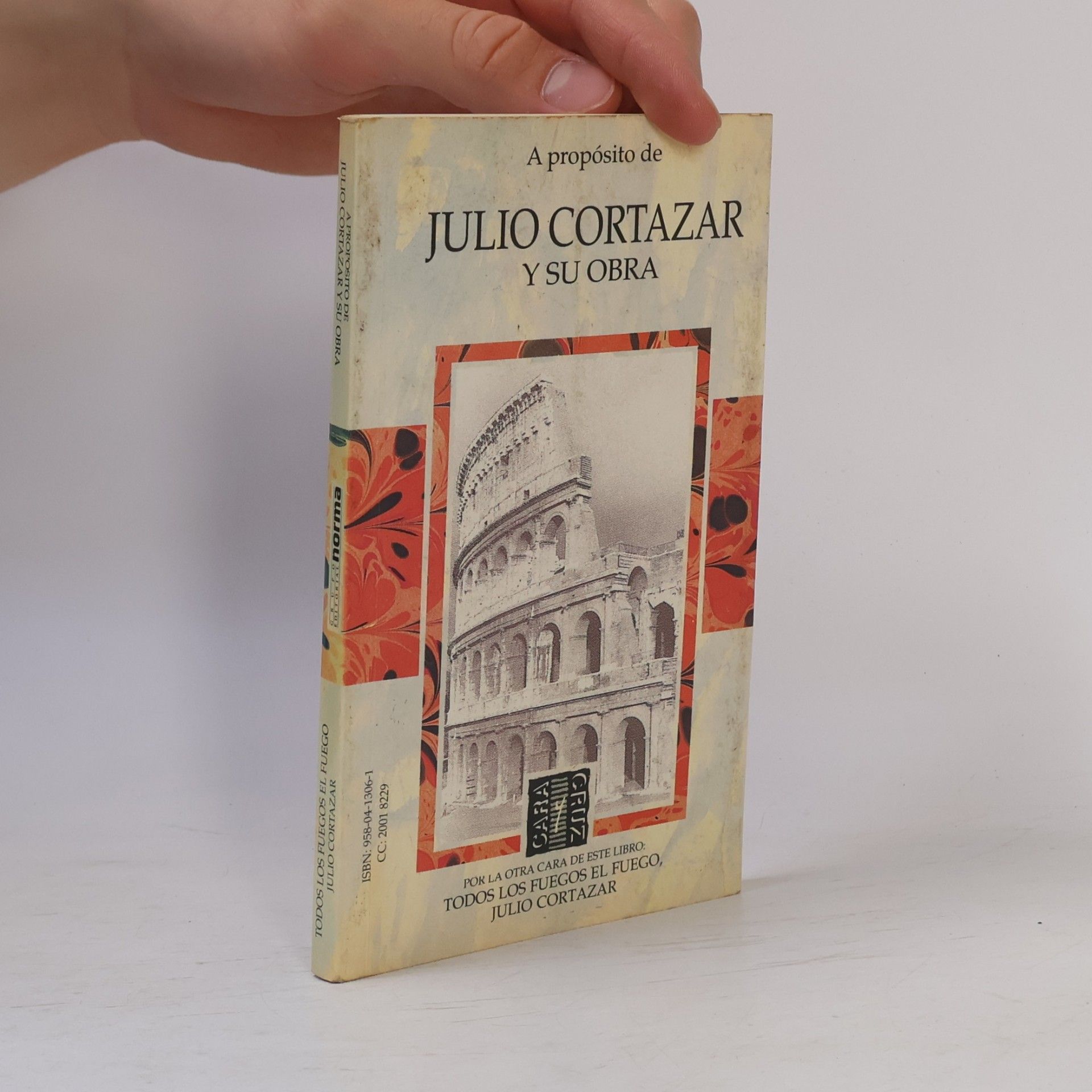 Julio Cortázar Todos los fuegos el fuego / A propósito de Julio Cortázar y su obra