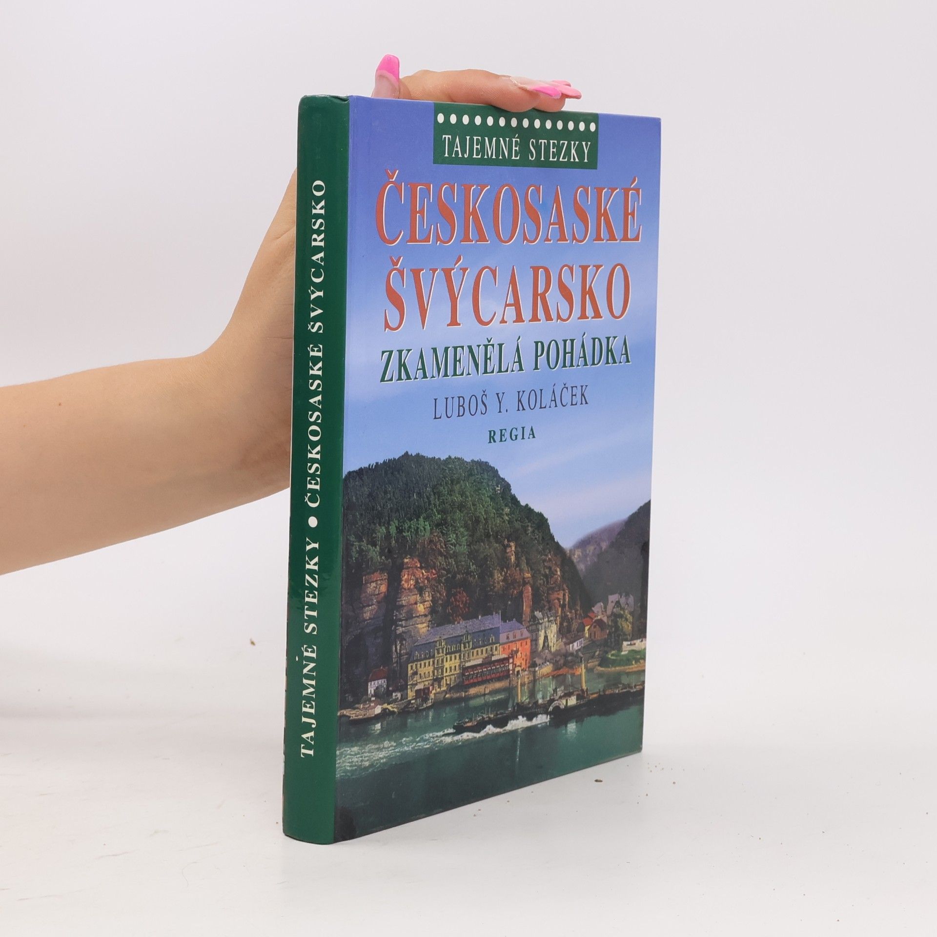 Českosaské Švýcarsko : zkamenělá pohádka