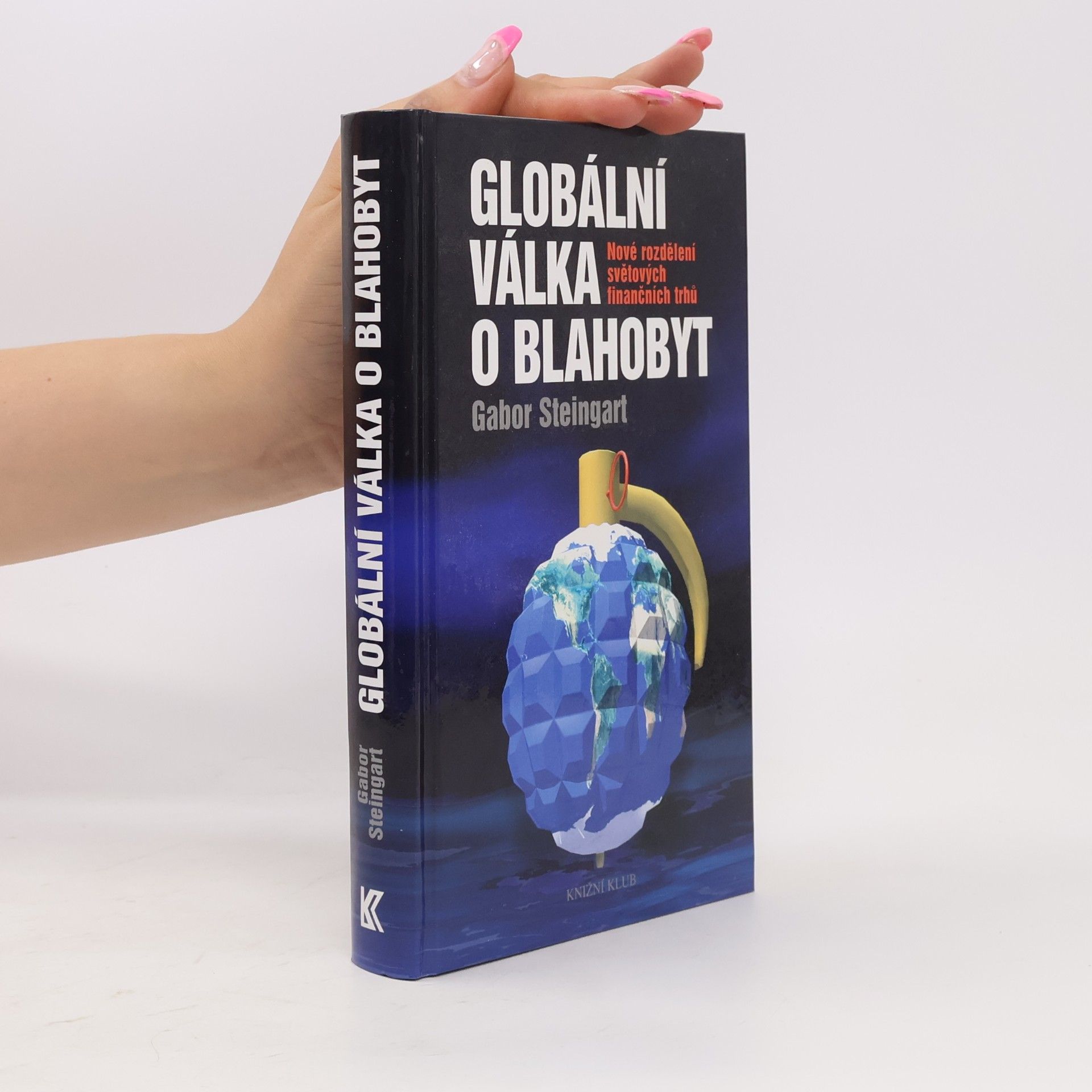 Gabor Steingart Globální válka o blahobyt: Nové rozdělení světových finančních trhů