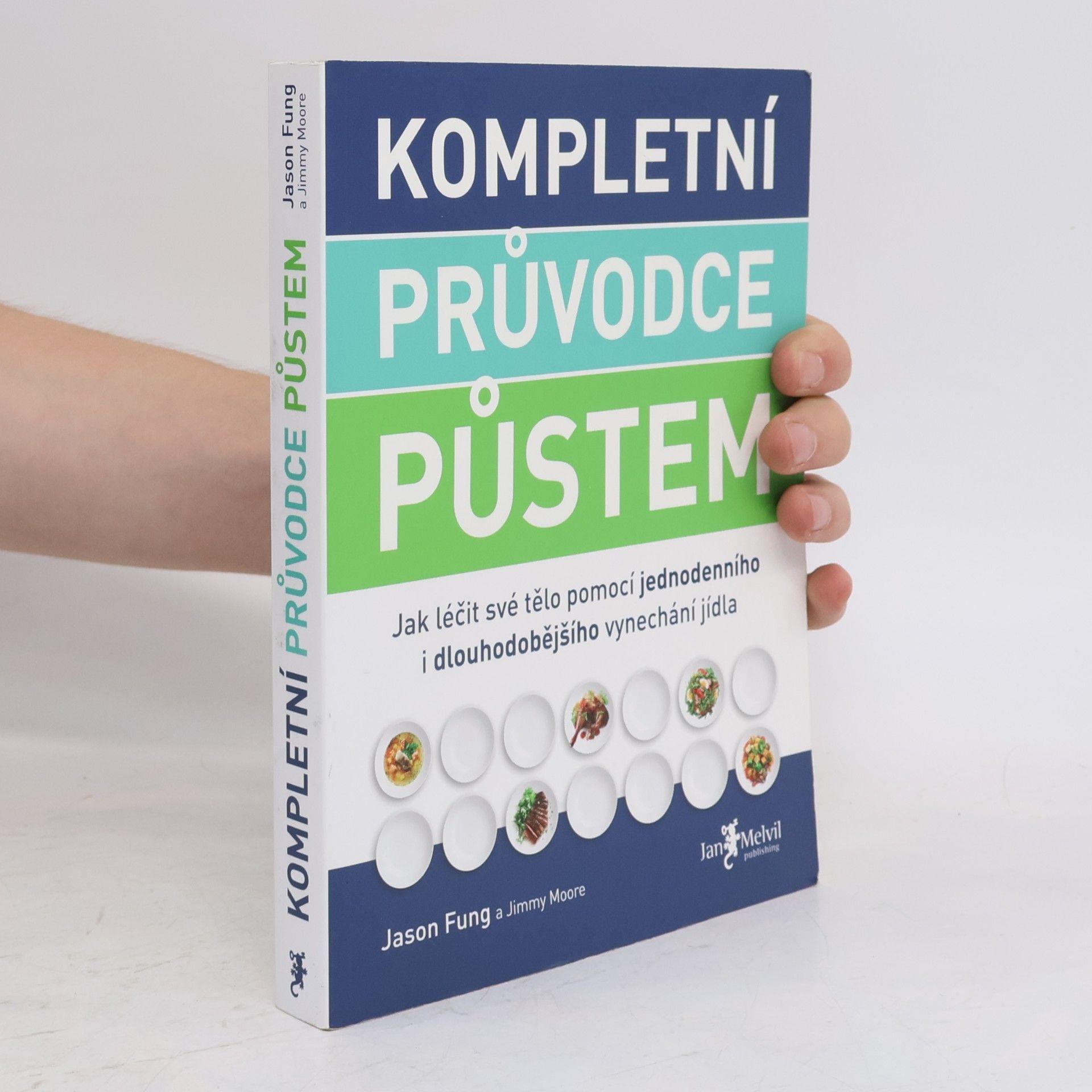 Jason Fung Kompletní průvodce půstem: Jak léčit své tělo pomocí jednodenního i dlouhodobějšího vynechání jídla