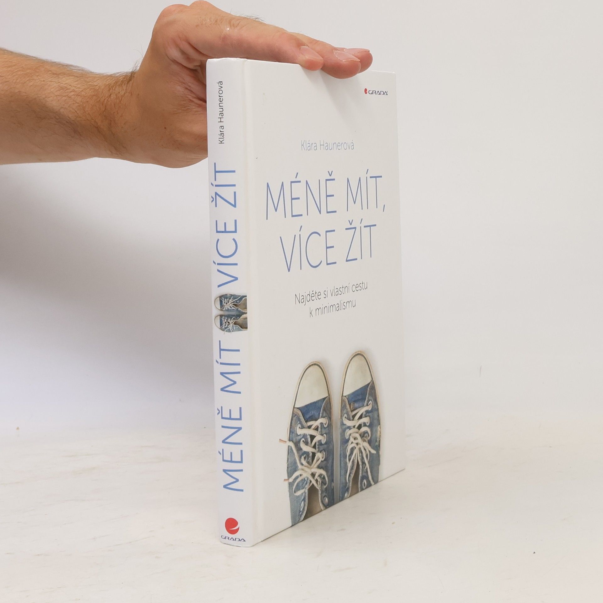 Klára Haunerová Méně mít, více žít: Najděte si vlastní cestu k minimalismu