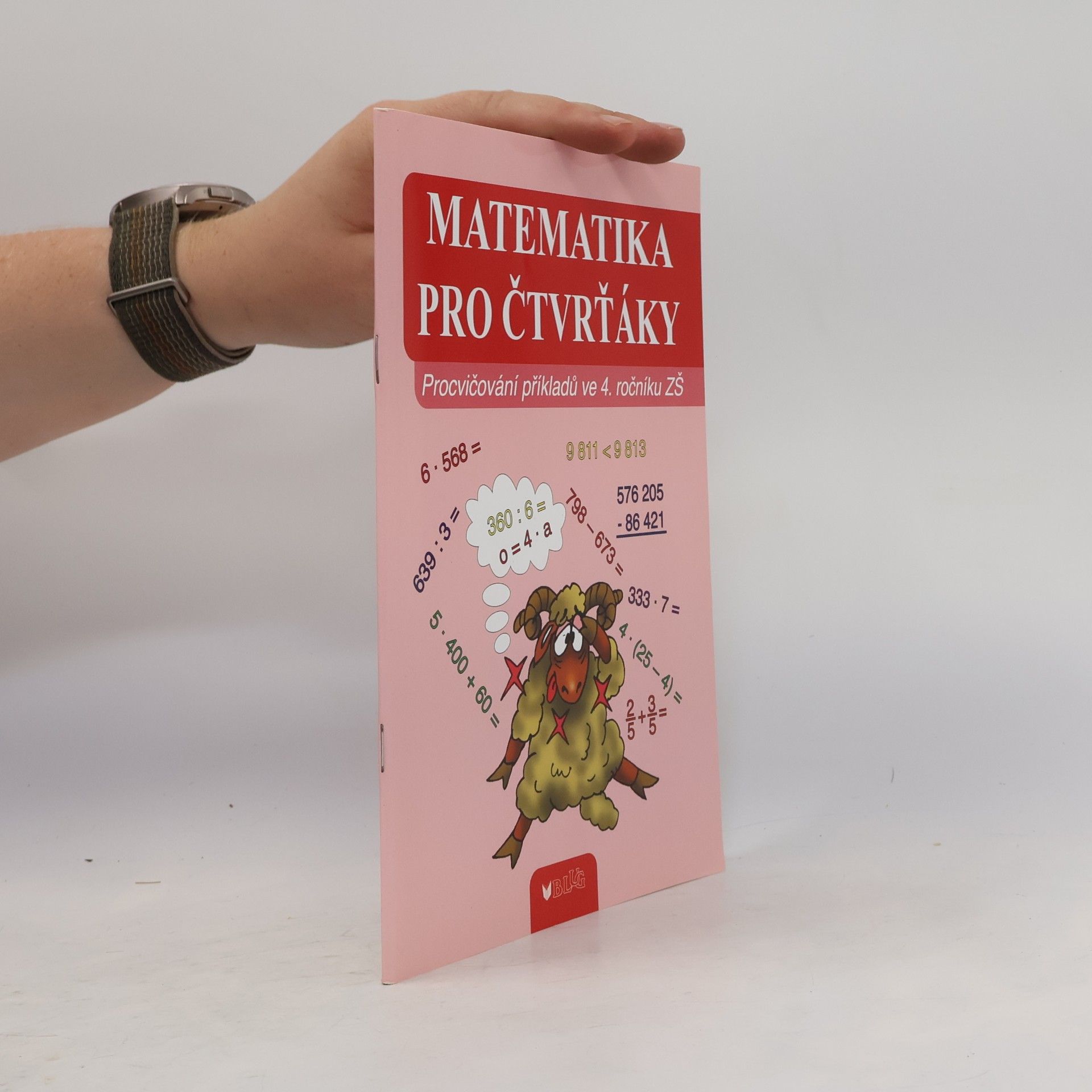 Vlasta Blumentrittová Matematika pro čtvrťáky : procvičování příkladů ve 4. ročníku ZŠ