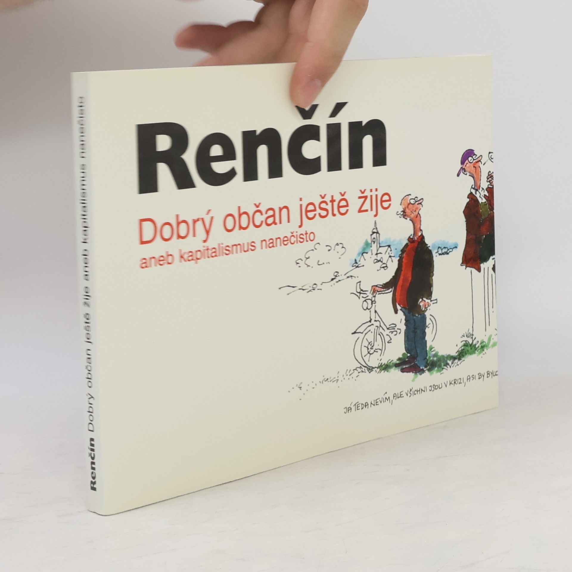 Vladimír Renčín Dobrý občan ještě žije, aneb, Kapitalismus nanečisto