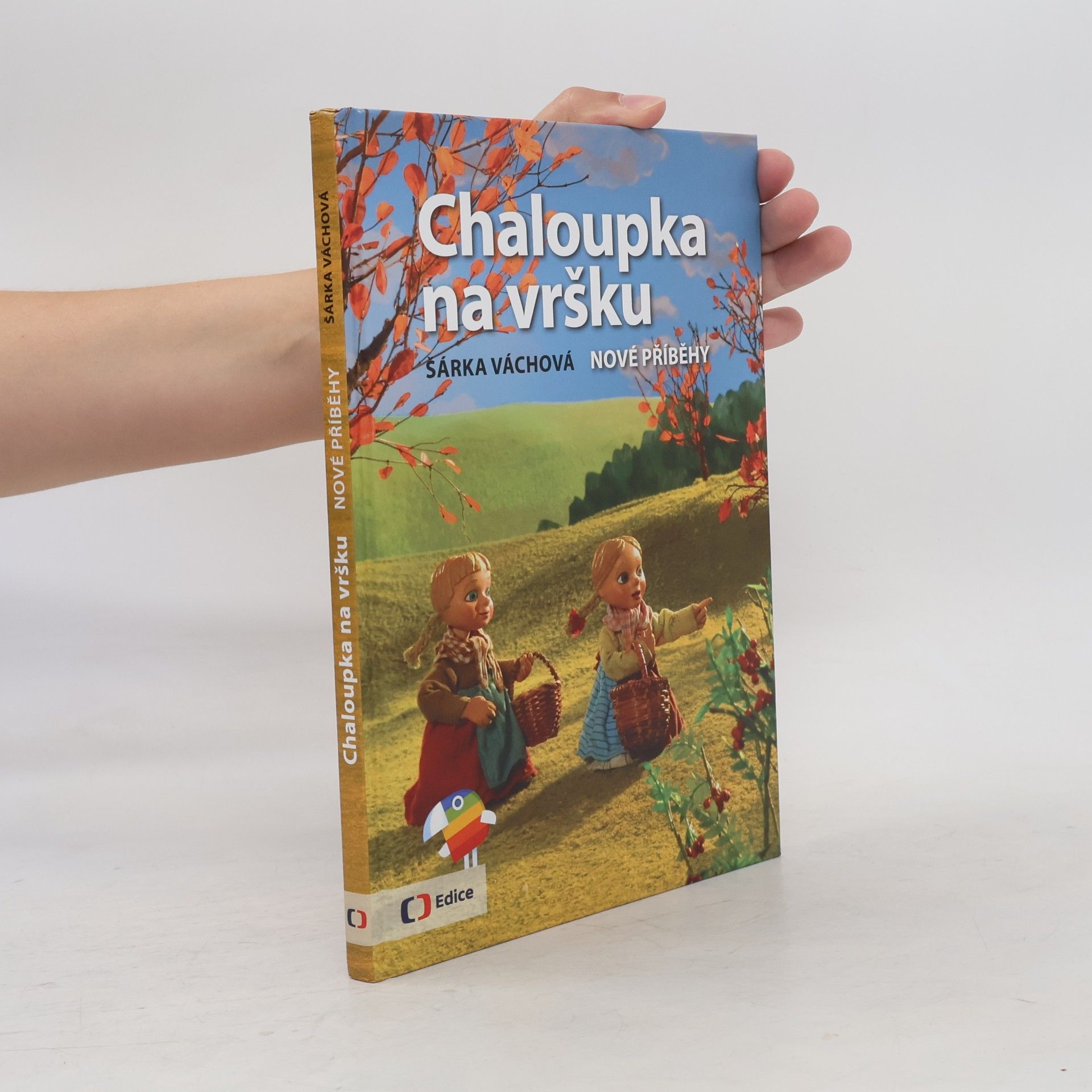 Šárka Váchová Chaloupka na vršku. Nové příběhy