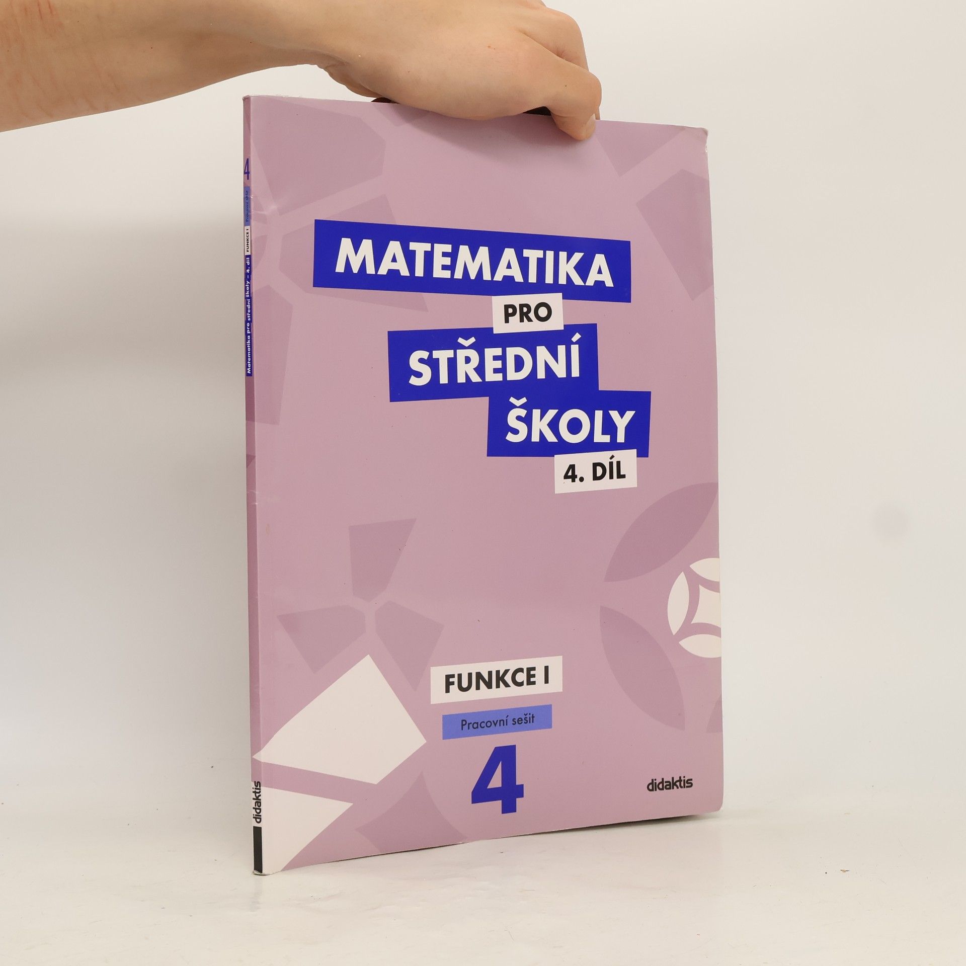 Magda Králová Matematika pro střední školy. 4. díl, Funkce I. Pracovní sešit