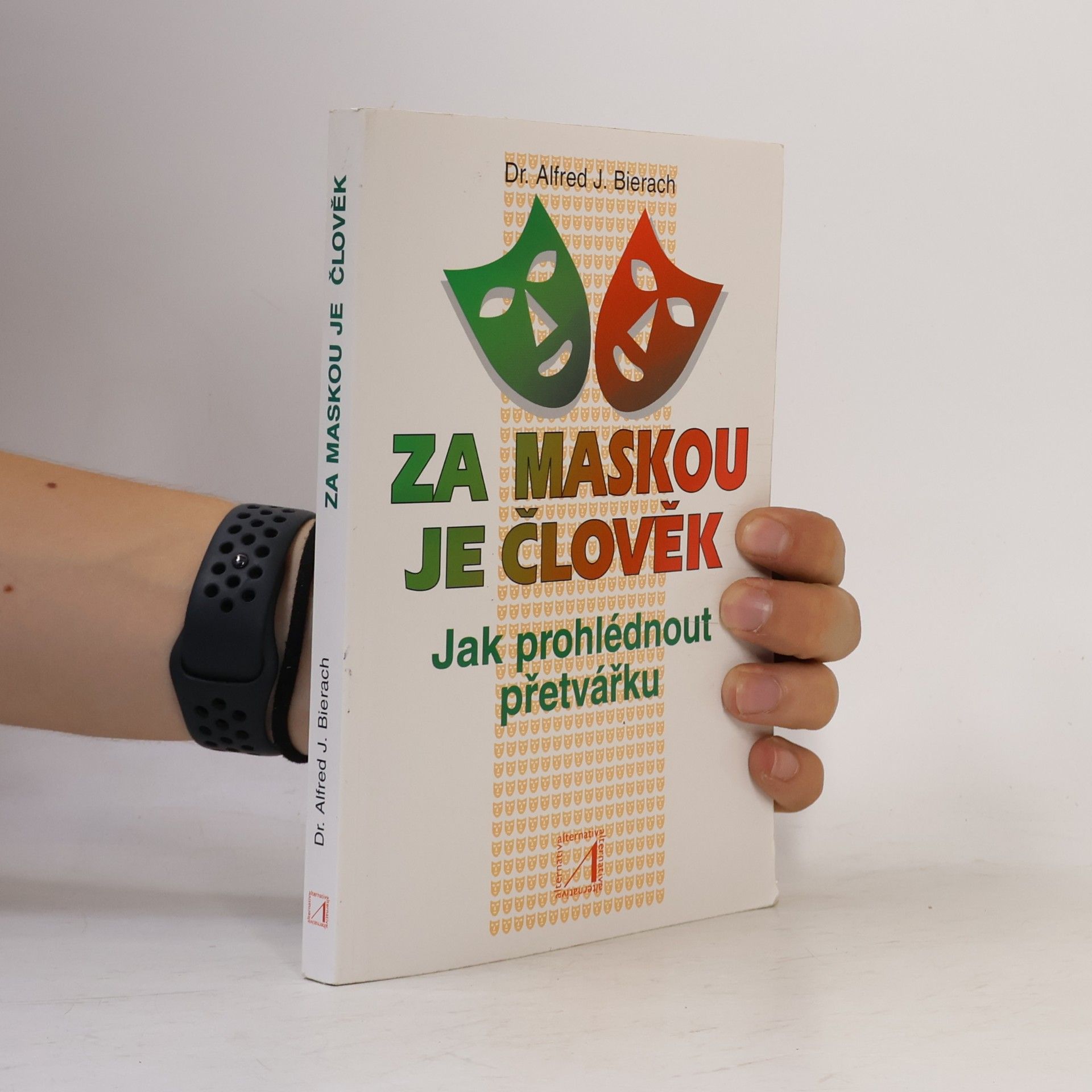 Alfred J. Bierach Za maskou je člověk. Jak prohlédnout přetvářku